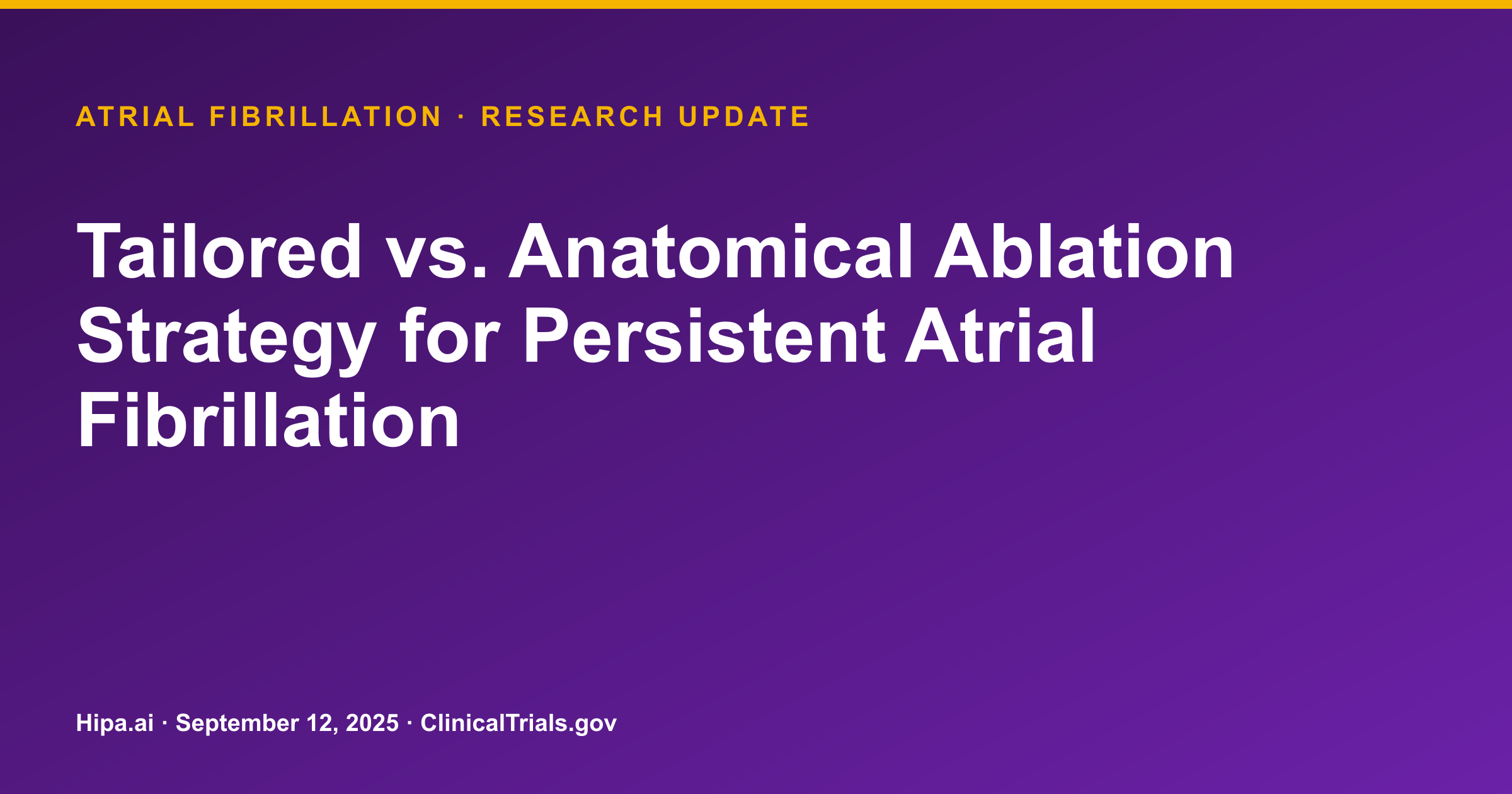 Atrial Fibrillation: Tailored Ablation Shows Superiority in AF-Free Outcomes — research update card