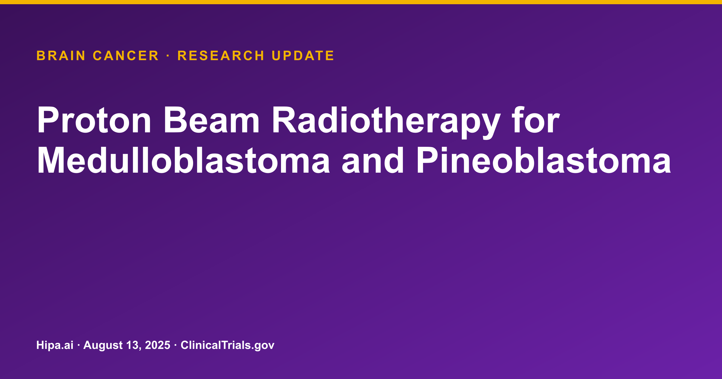 Proton Beam Radiotherapy for Medulloblastoma & Pineoblastoma Results Posted — research update card