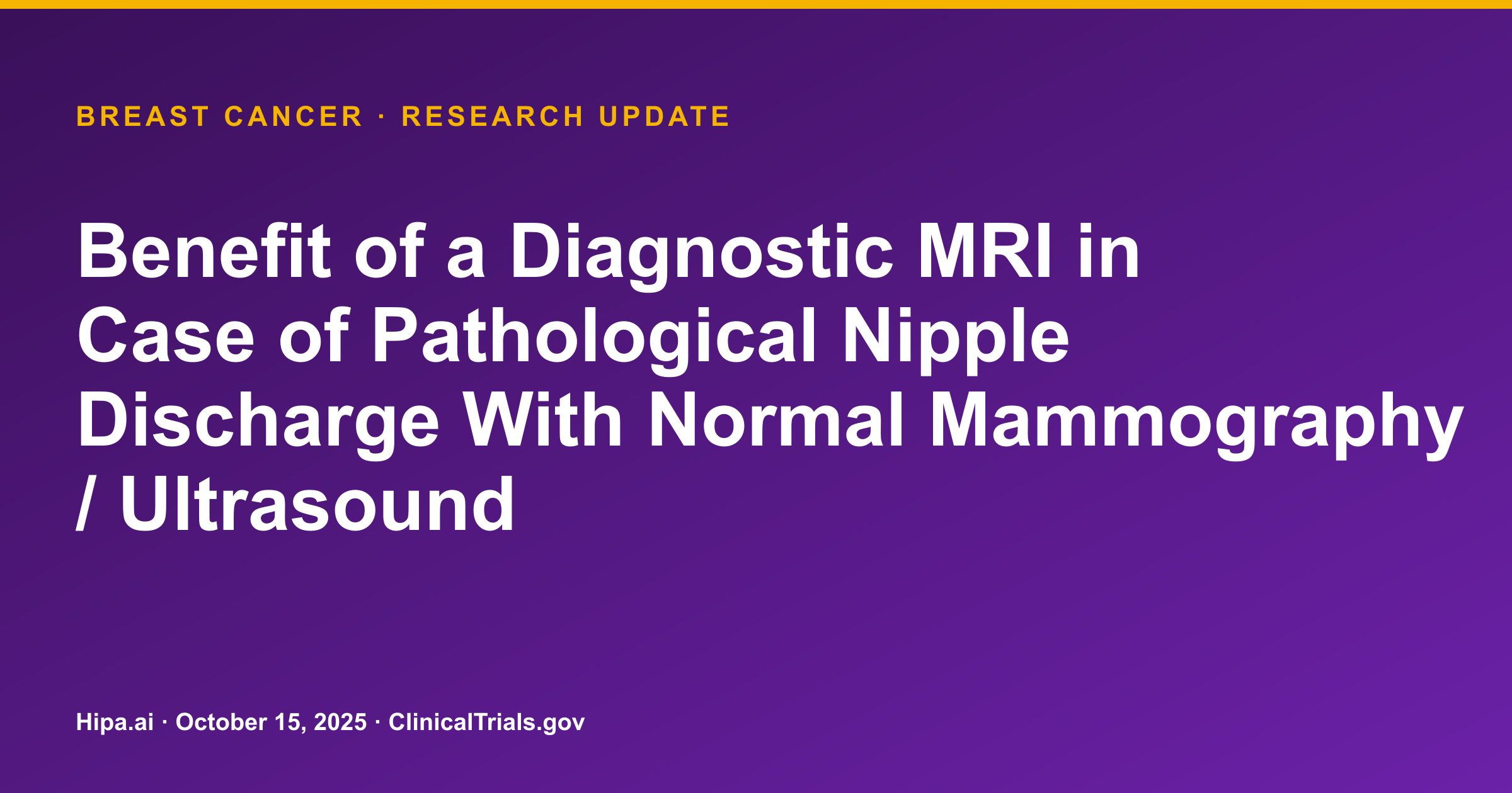Breast Cancer: Trial Results Posted for Nipple Discharge MRI Study — research update card