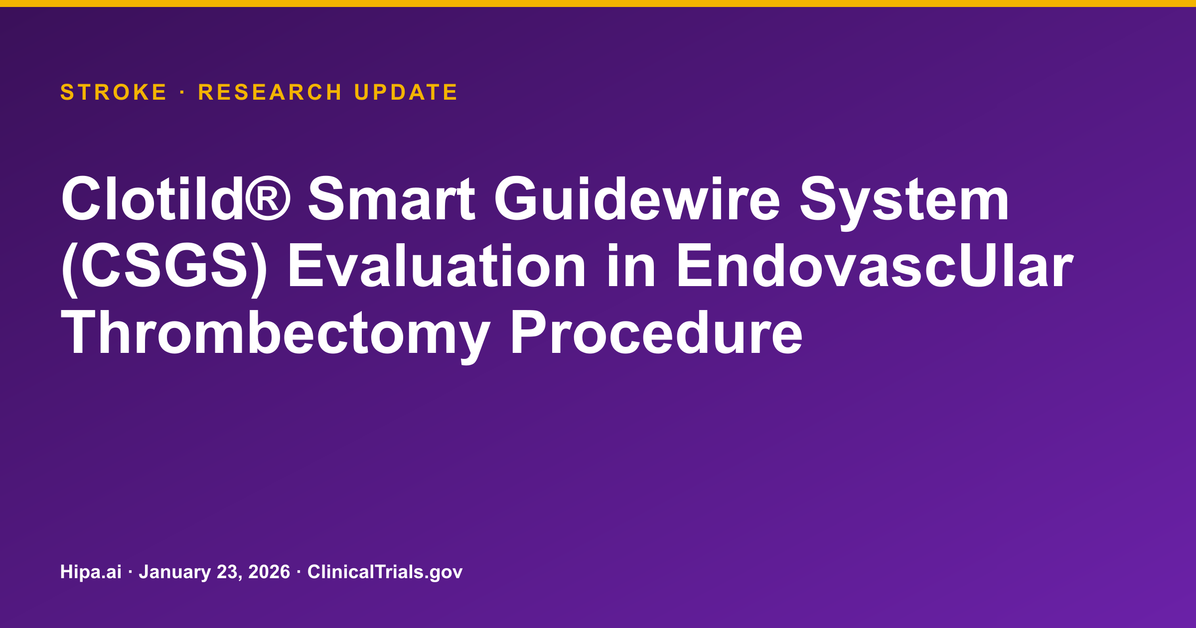 Clotild® Smart Guidewire System Shows No Intracranial Perforations in Stroke — research update card