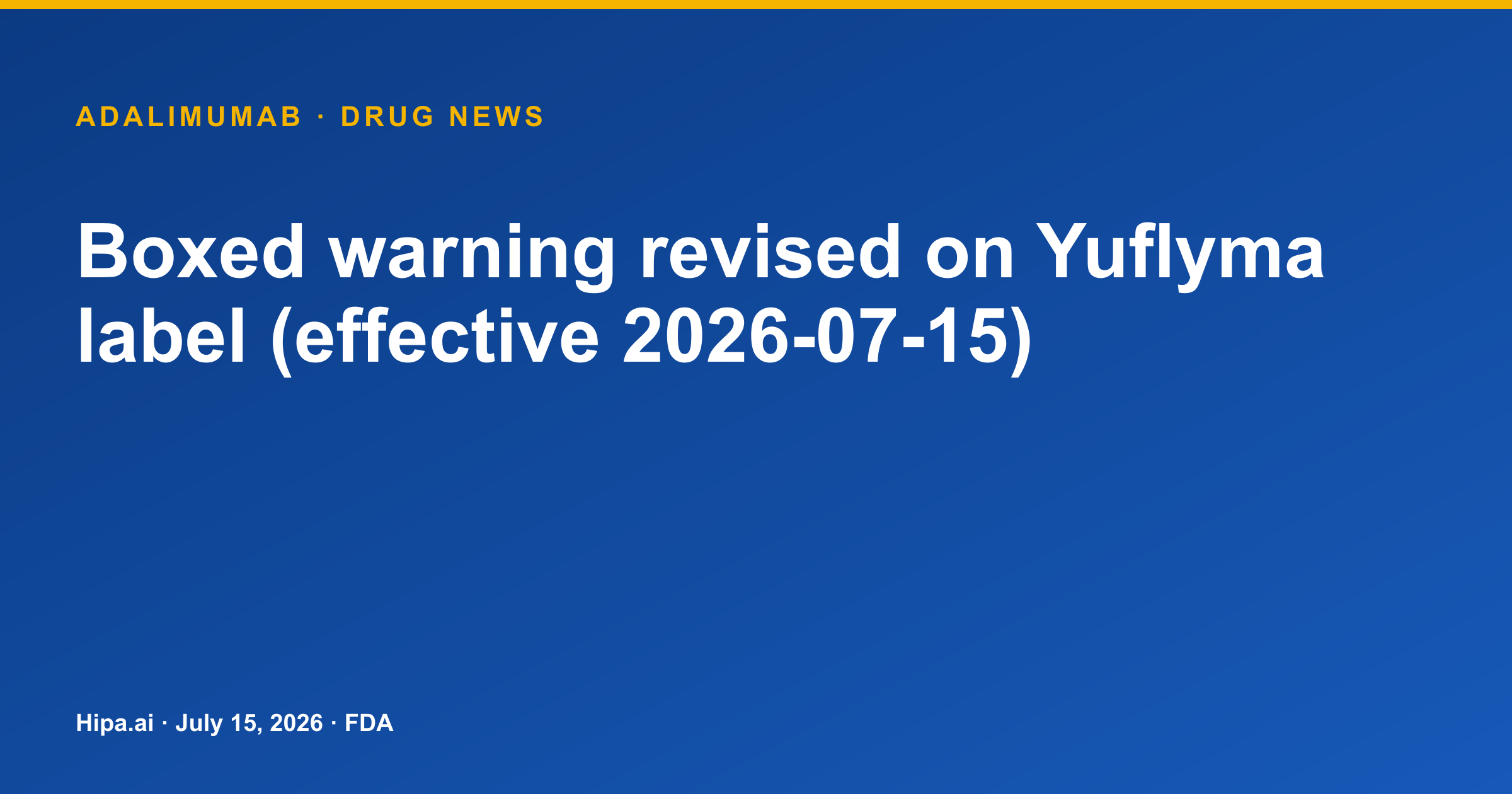 Yuflyma (Adalimumab) Boxed Warning Revised by FDA Effective July 15, 2026 — drug news card