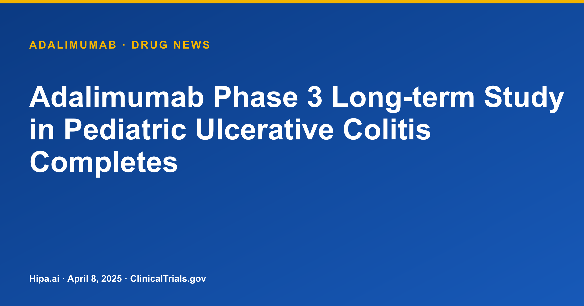 Adalimumab Phase 3 Long-term Study in Pediatric Ulcerative Colitis Completes — drug news card