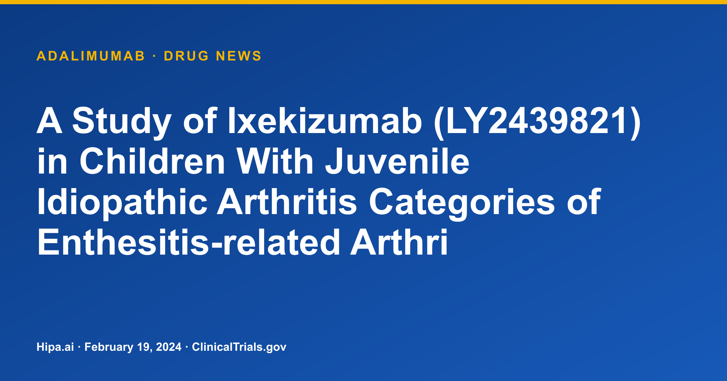 Adalimumab Phase 3 Trial in Juvenile Arthritis Completes, ACR 30 at 95.0% — drug news card