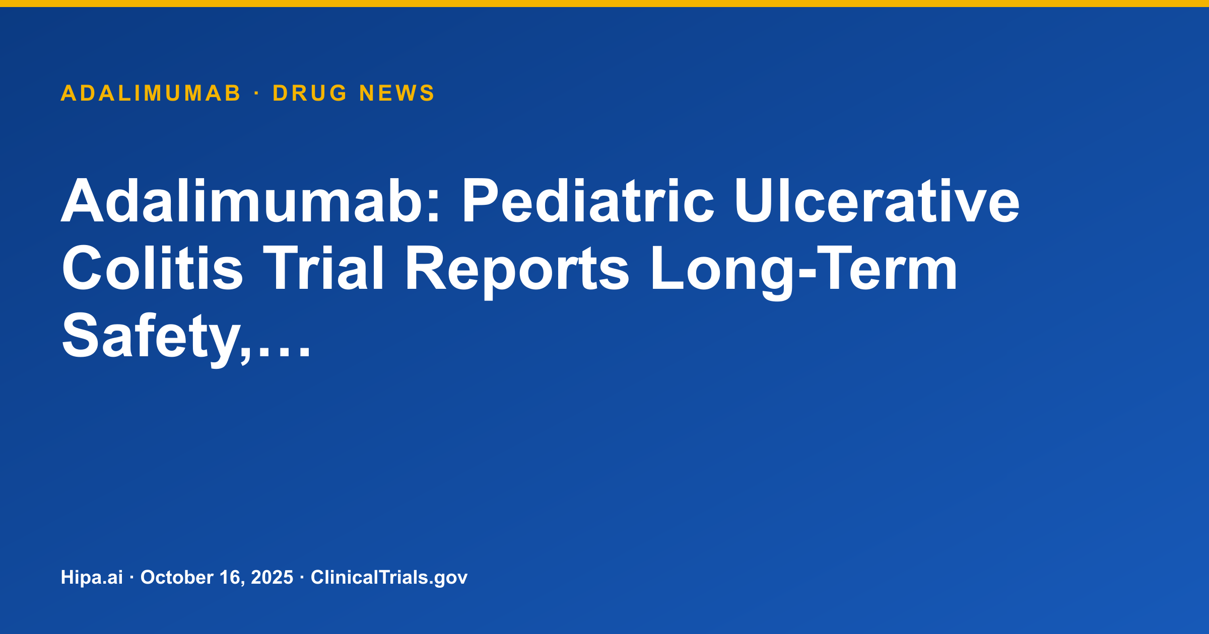 Adalimumab: Pediatric Ulcerative Colitis Trial Reports Long-Term Safety,… — research update card