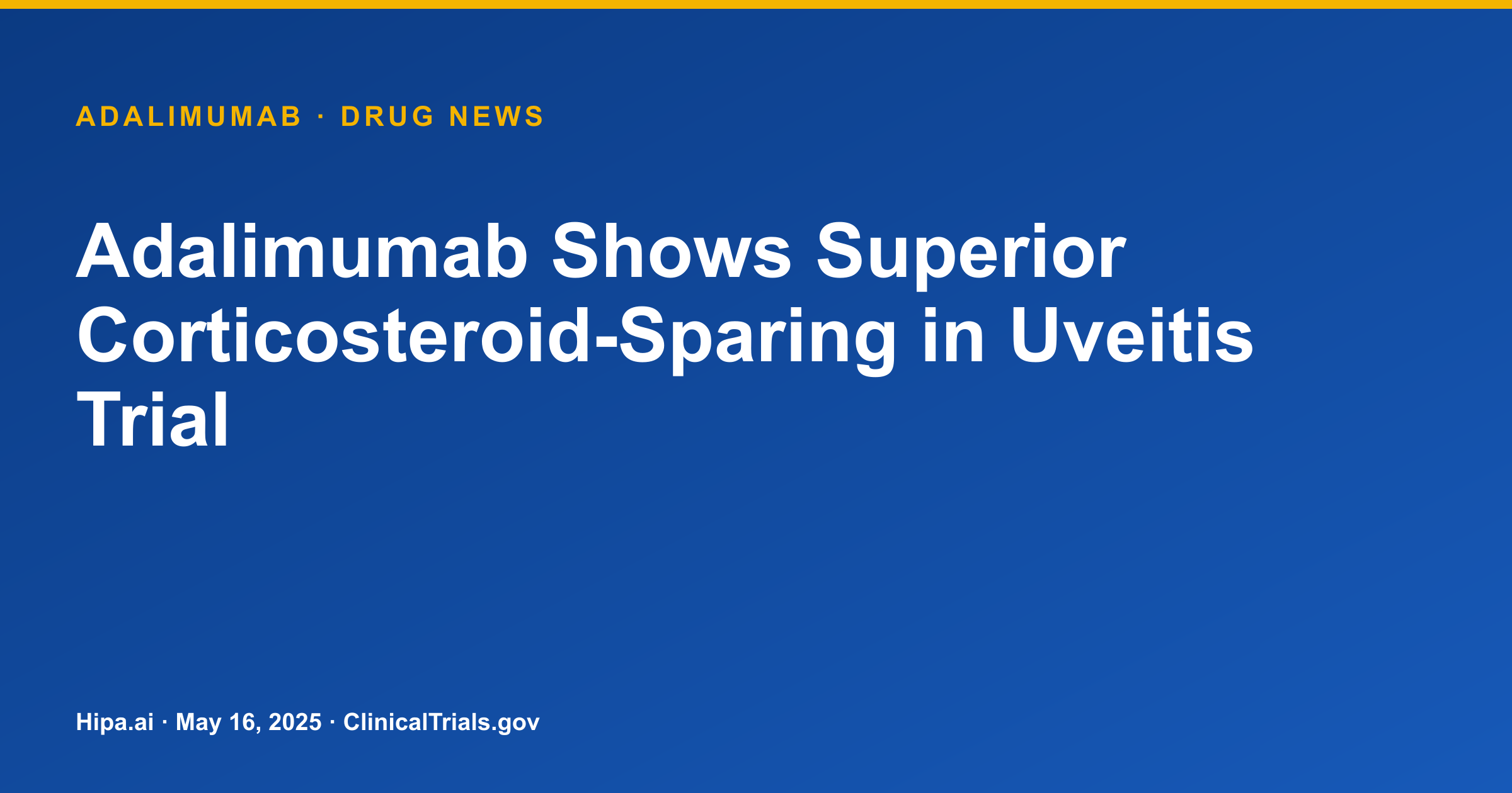 Adalimumab Shows Superior Corticosteroid-Sparing in Uveitis Trial — drug news card