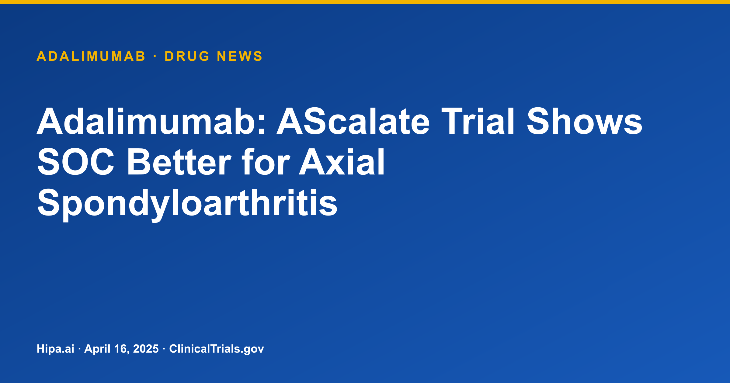 Adalimumab: AScalate Trial Shows SOC Better for Axial Spondyloarthritis — drug news card