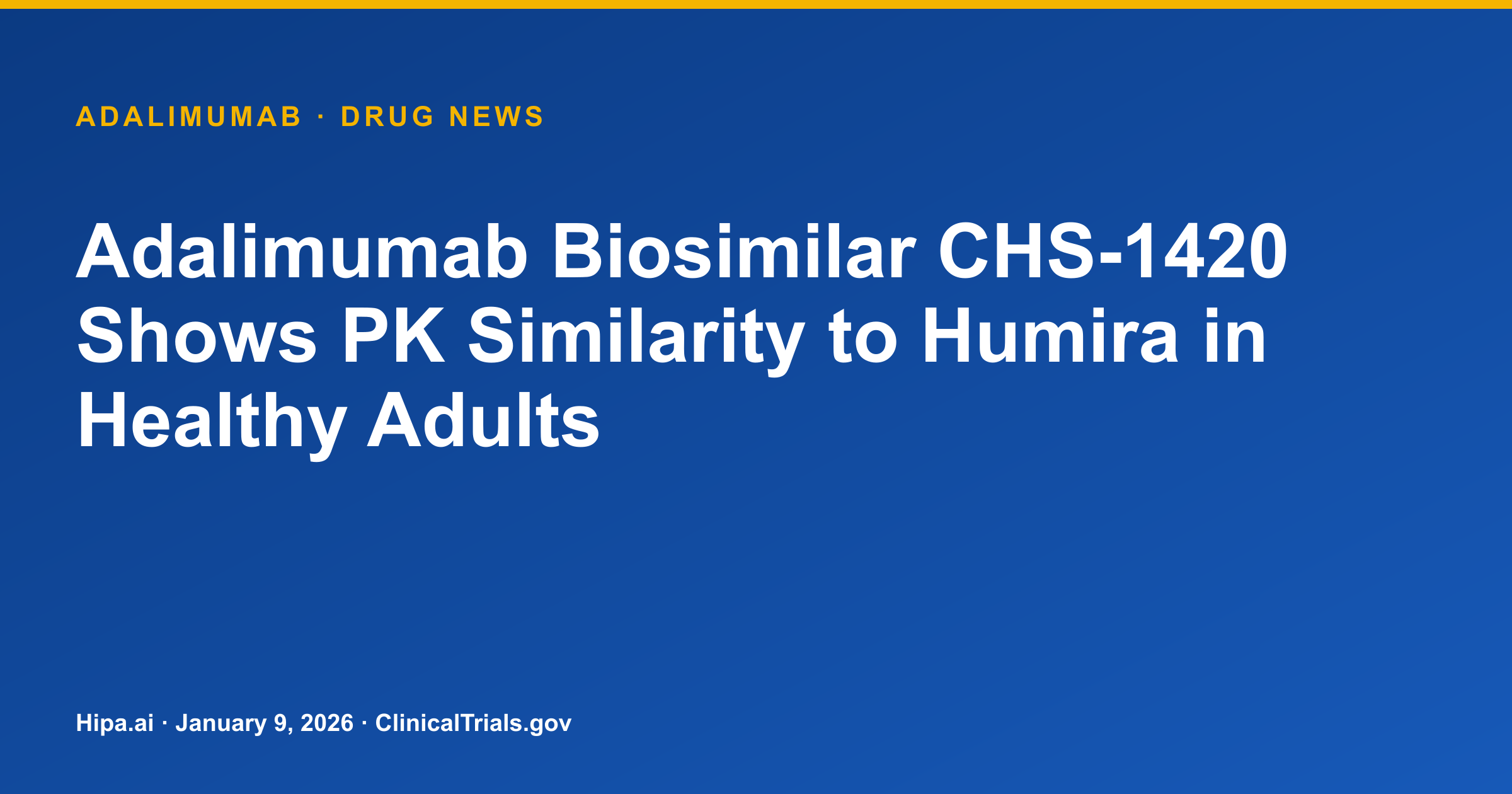 Adalimumab Biosimilar CHS-1420 Shows PK Similarity to Humira in Healthy Adults — drug news card