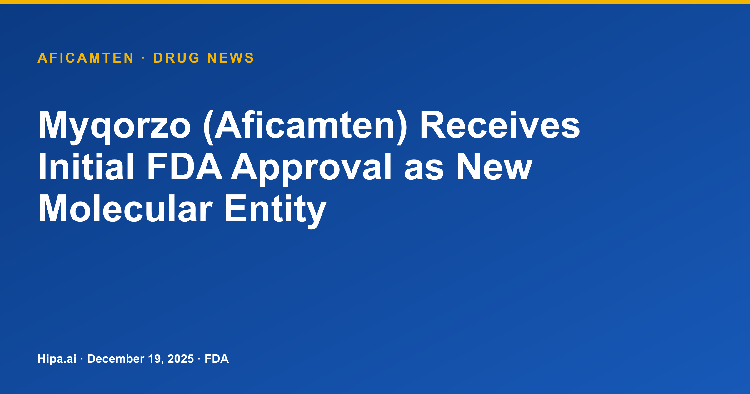 Myqorzo (Aficamten) Receives Initial FDA Approval as New Molecular Entity — drug news card