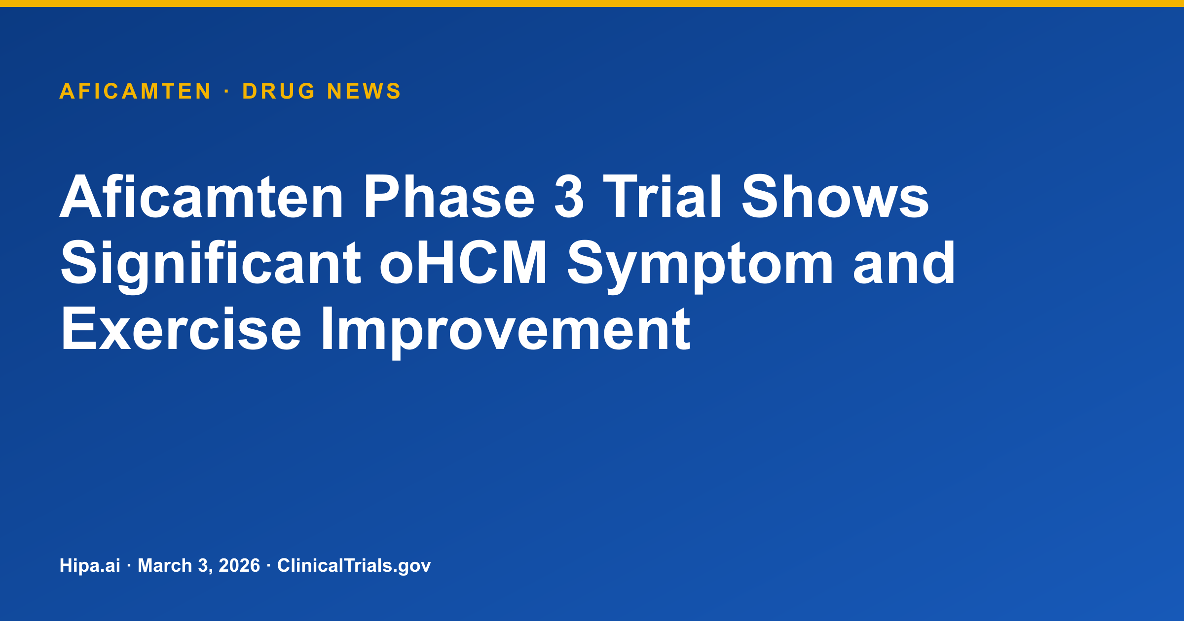 Aficamten Phase 3 Trial Shows Significant oHCM Symptom and Exercise Improvement — drug news card