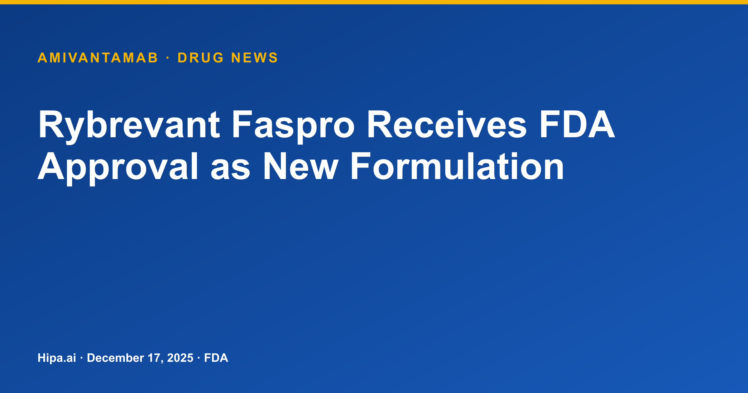 Rybrevant Faspro: FDA Approves New Amivantamab Formulation — drug news card