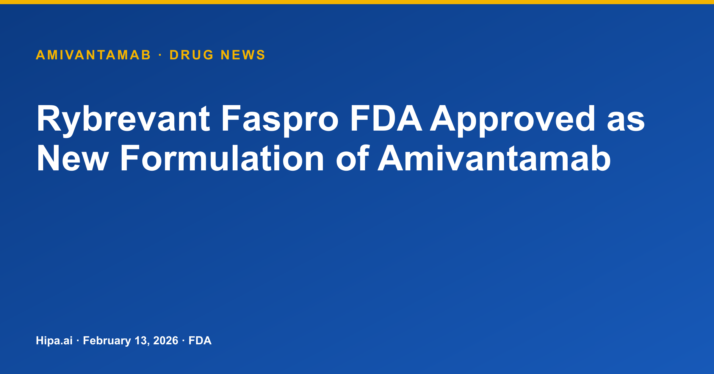 Rybrevant Faspro FDA Approved as New Formulation of Amivantamab — drug news card