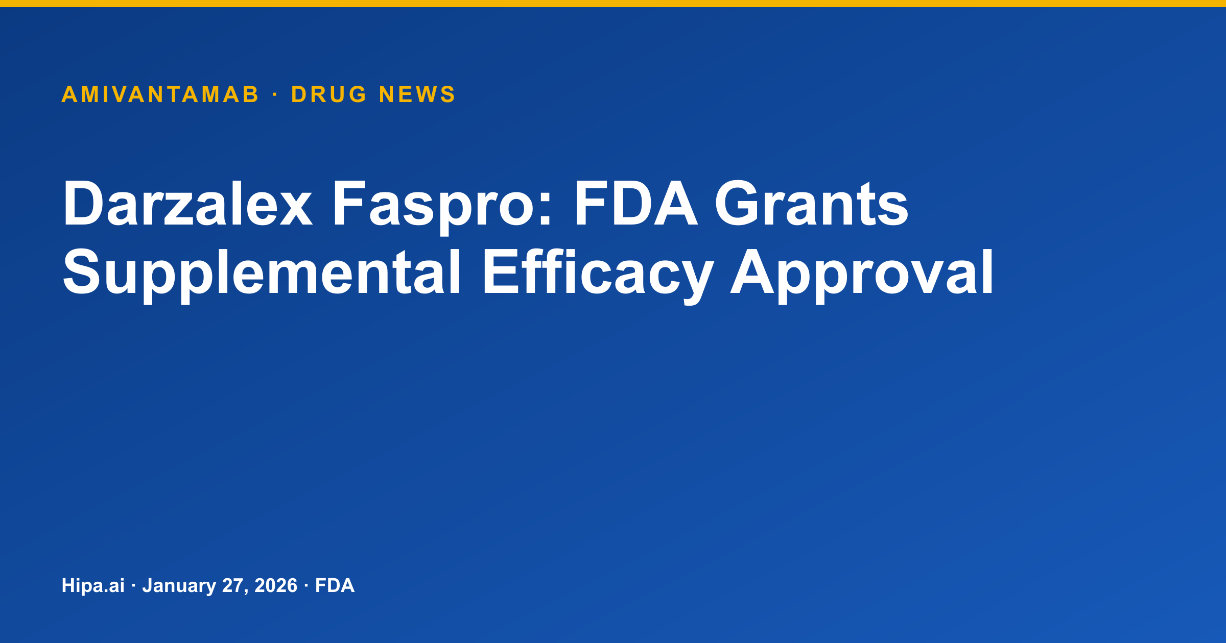 Darzalex Faspro: FDA Grants Supplemental Efficacy Approval — drug news card