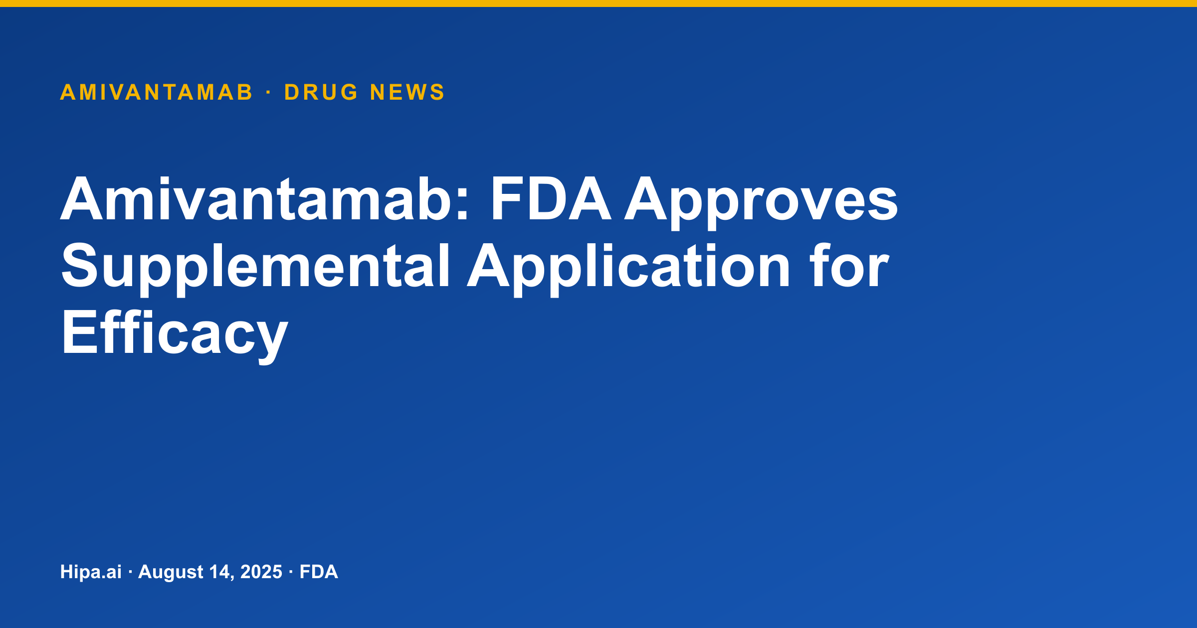 Amivantamab: FDA Approves Supplemental Application for Efficacy — drug news card