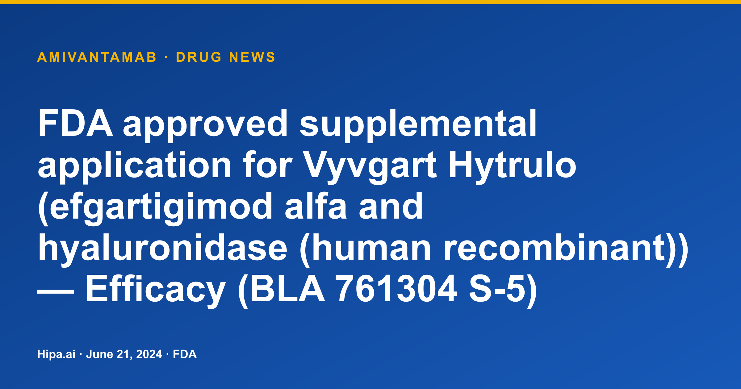 Vyvgart Hytrulo (efgartigimod alfa) Gains Supplemental FDA Efficacy Approval — drug news card