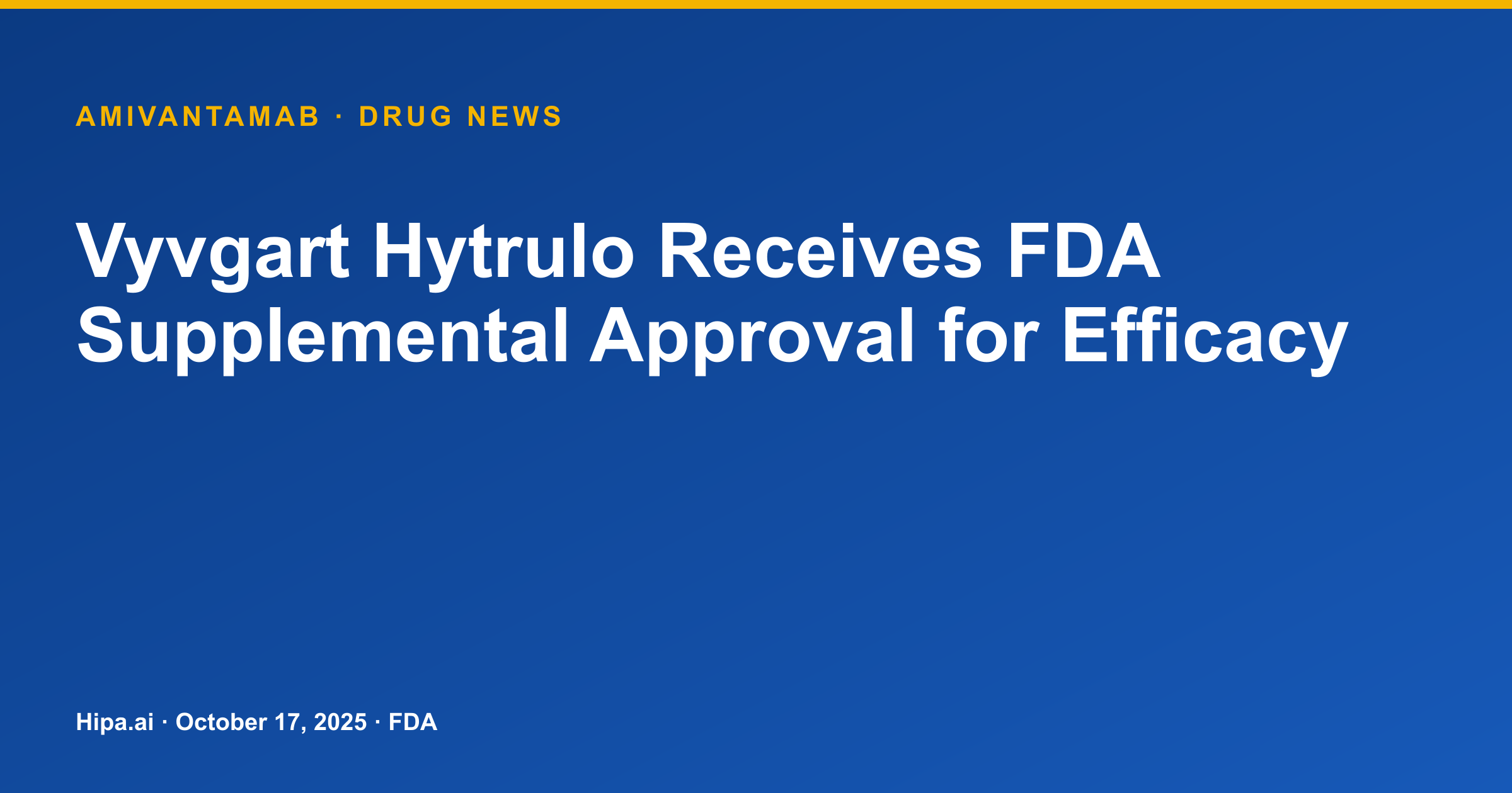 Vyvgart Hytrulo Receives FDA Supplemental Approval for Efficacy — drug news card