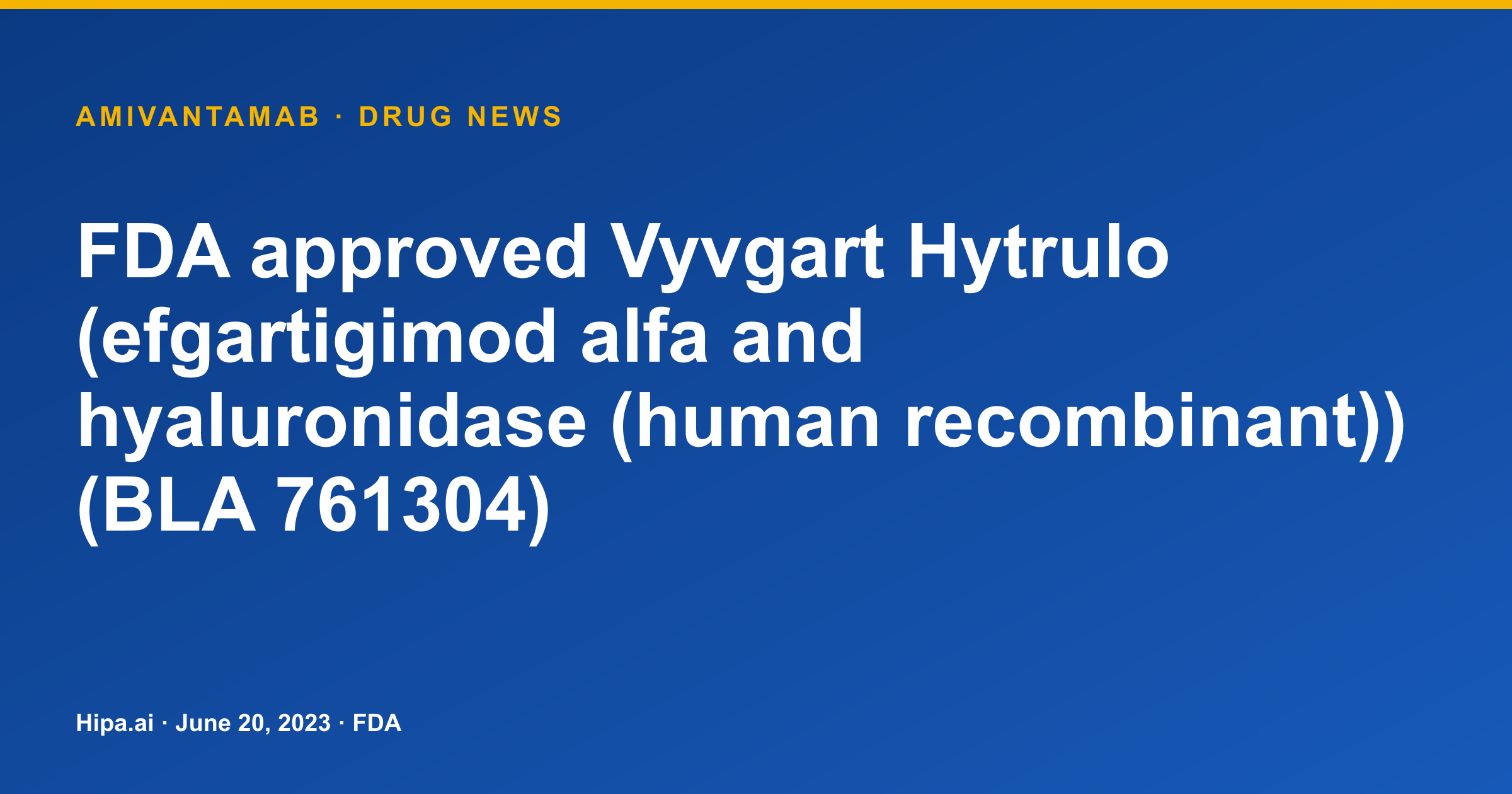 Vyvgart Hytrulo (Efgartigimod Alfa/Hyaluronidase) Gains Initial FDA Approval — drug news card