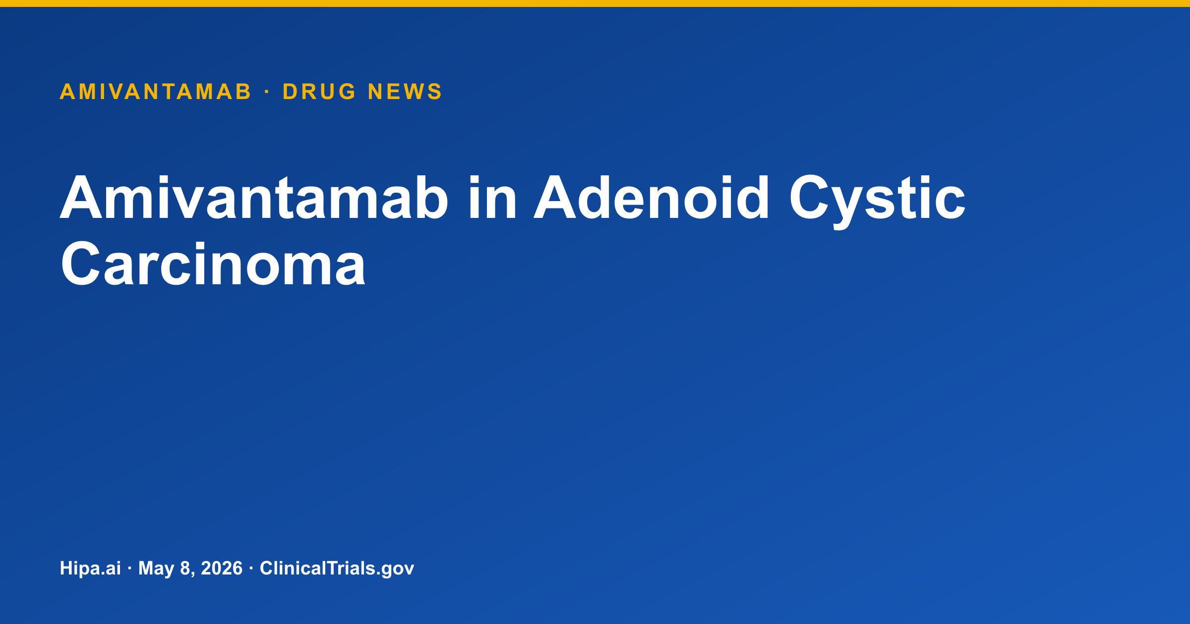 Amivantamab Shows Limited Overall Response in Adenoid Cystic Carcinoma Trial — drug news card