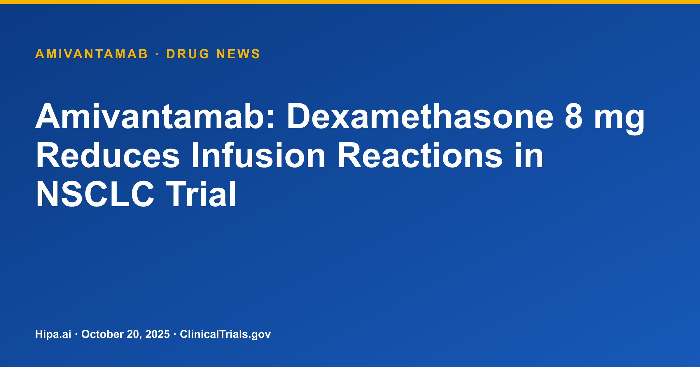 Amivantamab: Dexamethasone 8 mg Reduces Infusion Reactions in NSCLC Trial — drug news card