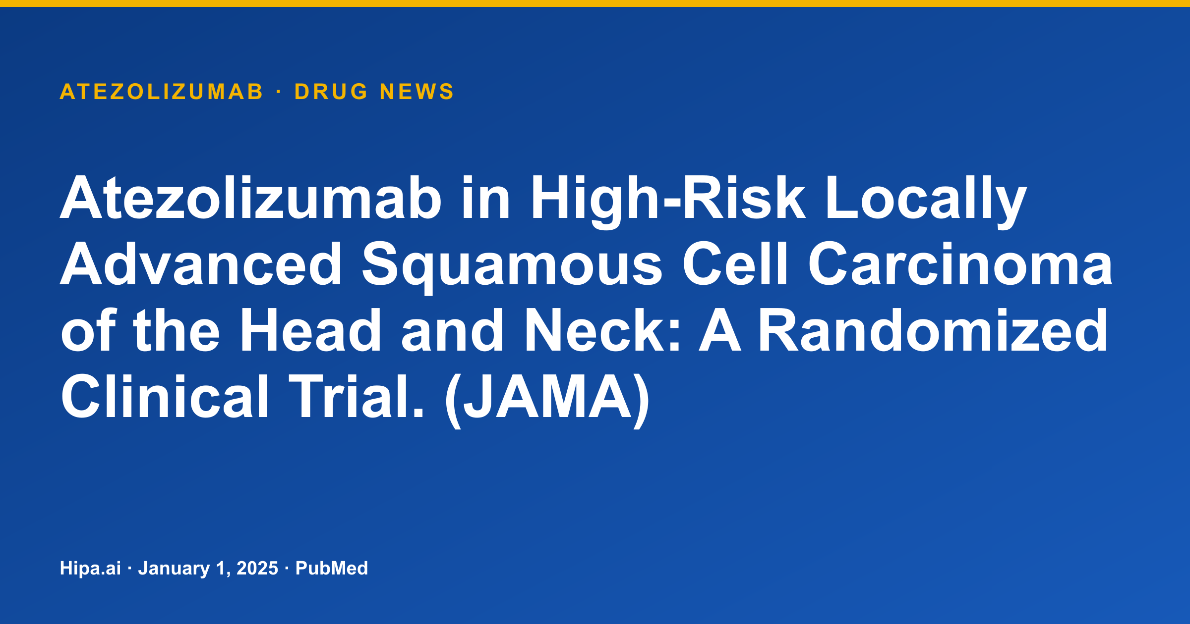 Atezolizumab Trial Results Published for High-Risk Head and Neck SCC — drug news card