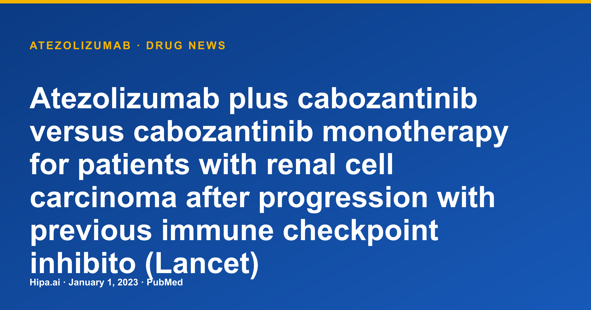 Atezolizumab plus Cabozantinib vs. Monotherapy for Renal Cell Carcinoma — drug news card