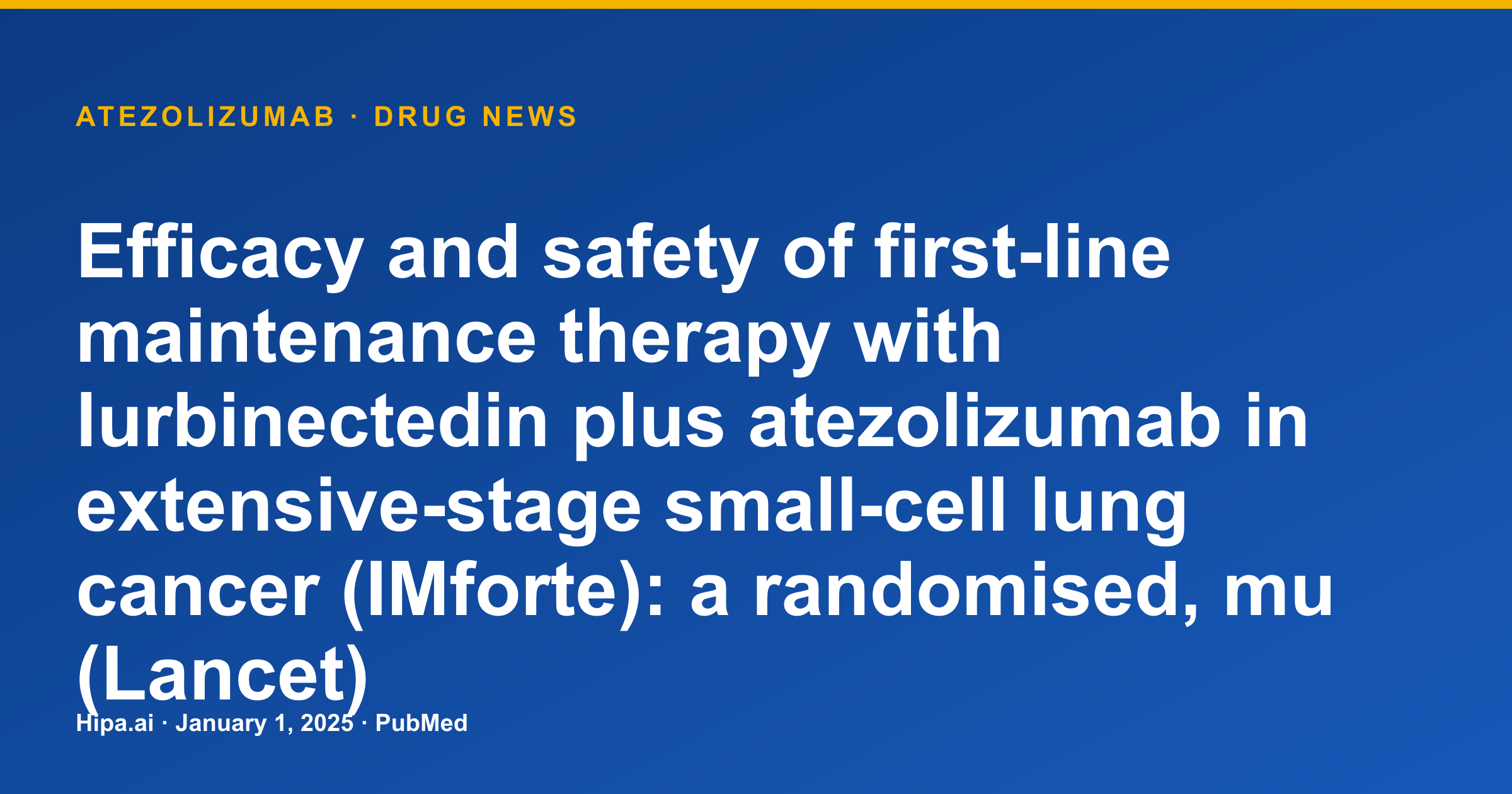 Atezolizumab: IMforte Study on ES-SCLC Maintenance Therapy Published — drug news card