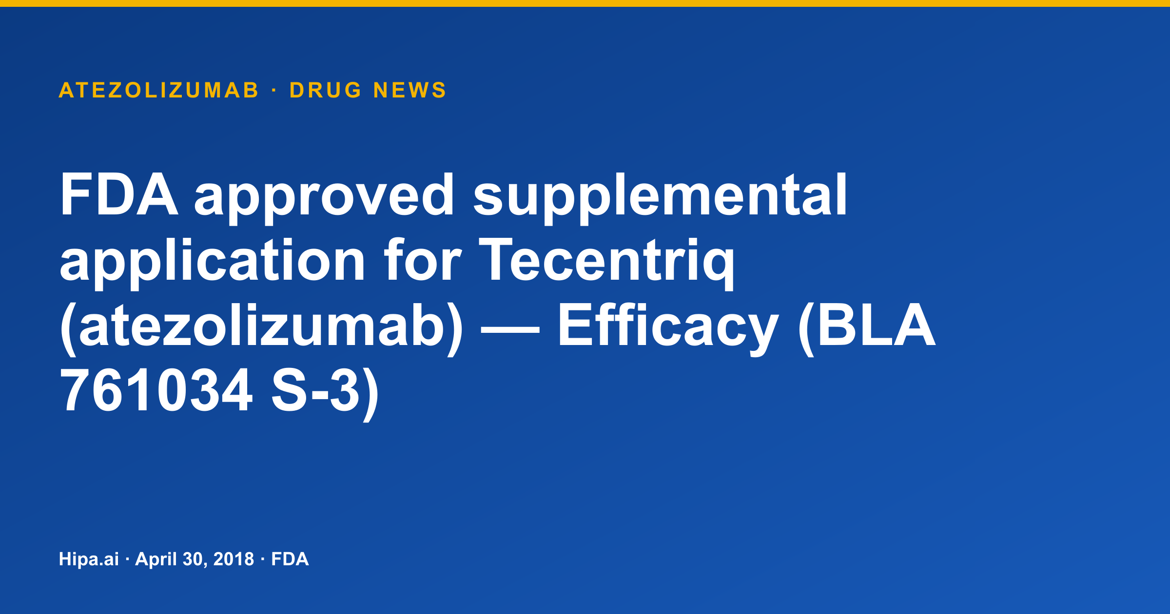 FDA approves Tecentriq (Atezolizumab) supplemental efficacy application — drug news card