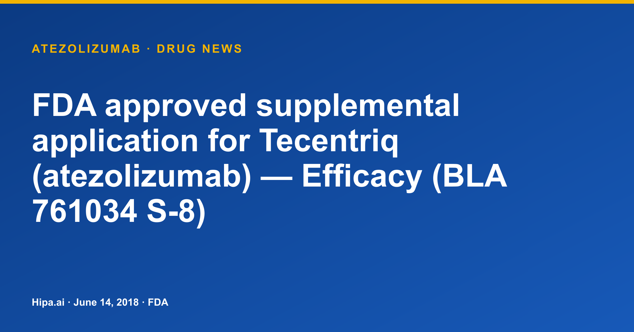 Tecentriq (Atezolizumab) Receives FDA Supplemental Approval for Efficacy — drug news card