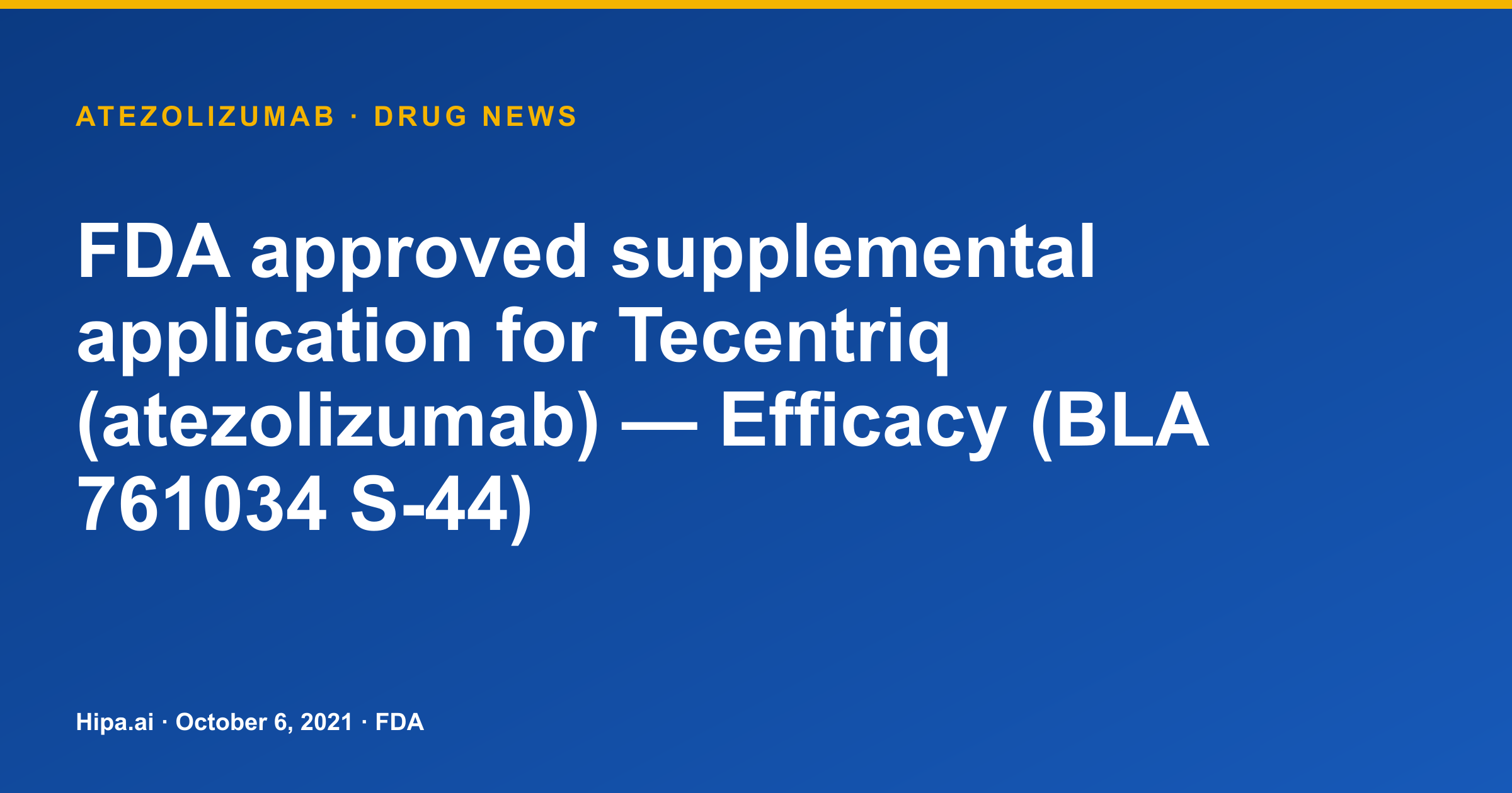 Tecentriq (Atezolizumab) FDA Approves Supplemental Efficacy Application — drug news card