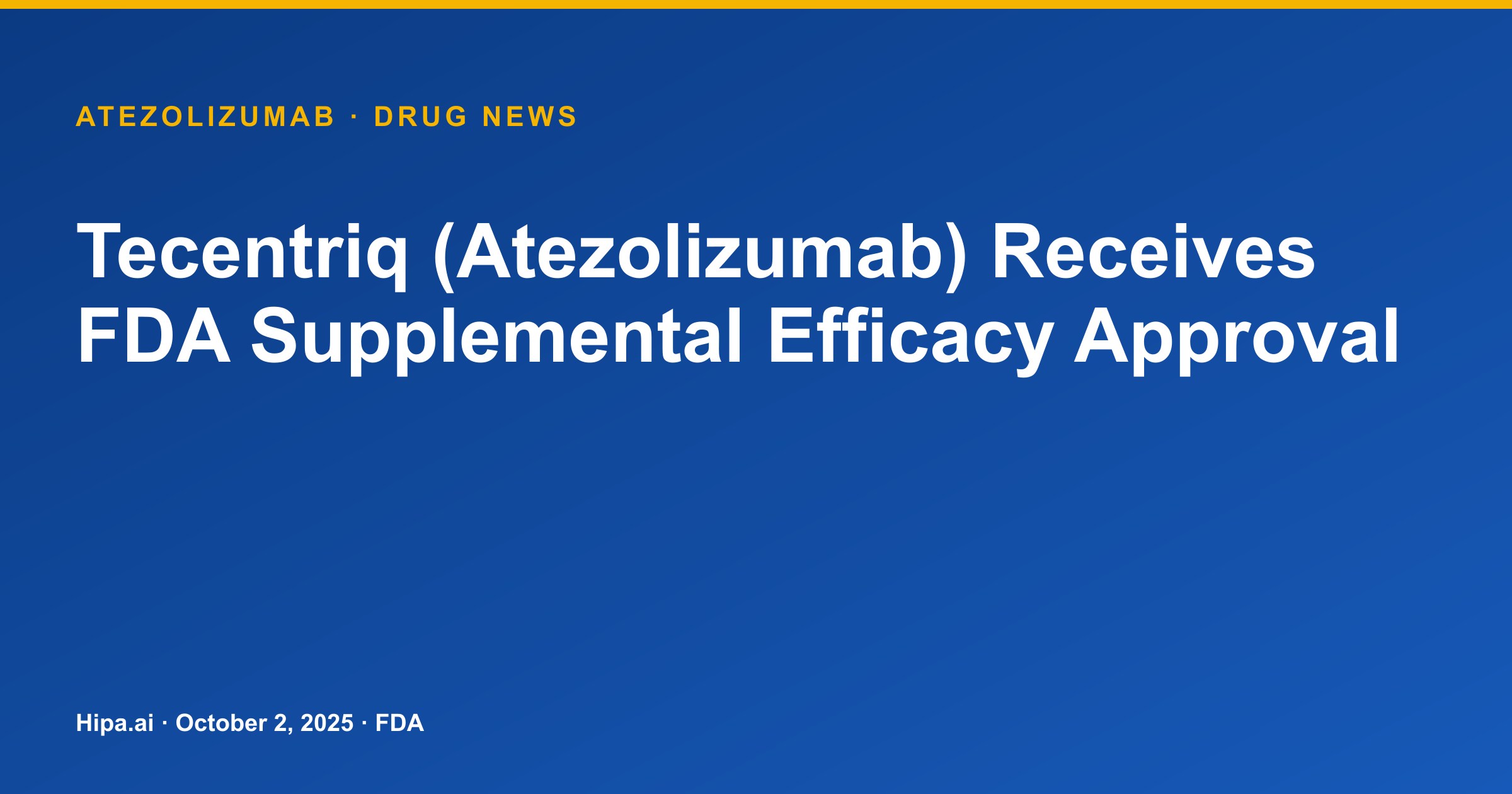 Tecentriq (Atezolizumab) Secures FDA Supplemental Efficacy Approval — drug news card