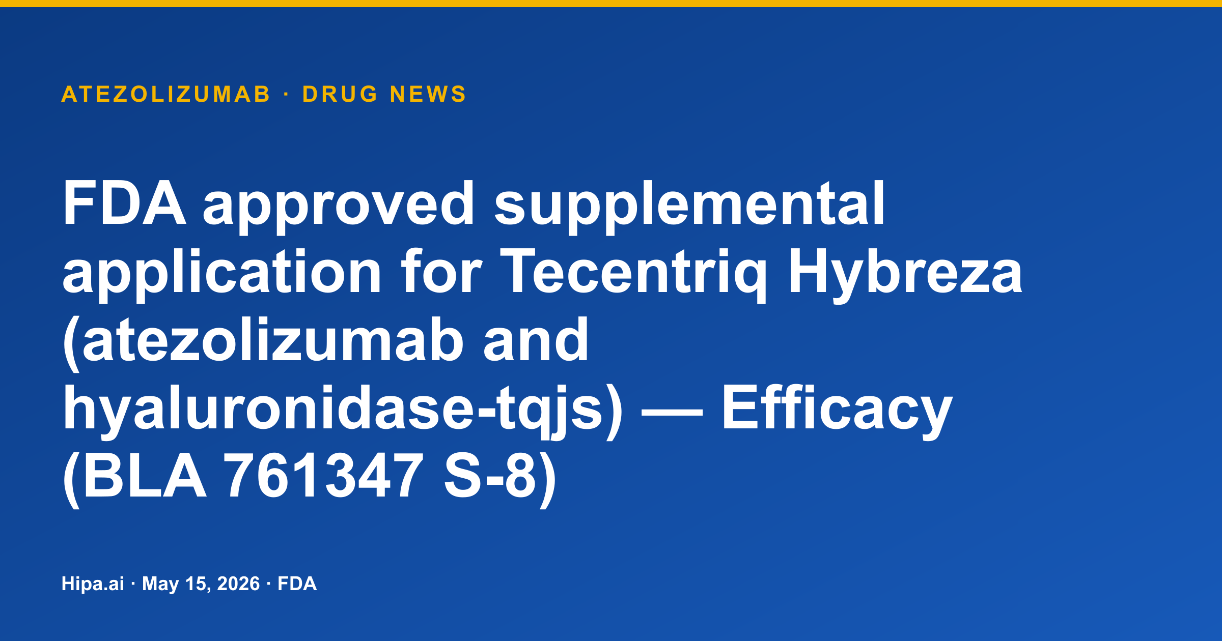 Tecentriq Hybreza (Atezolizumab) Receives FDA Supplemental Efficacy Approval — drug news card