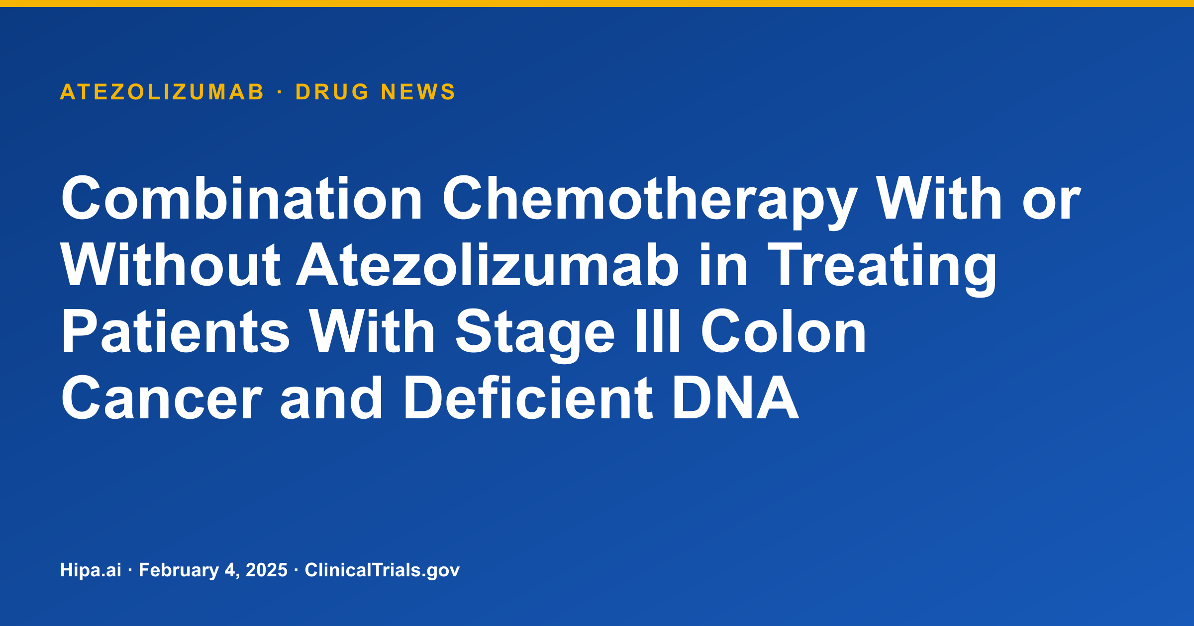Atezolizumab Improves Disease-Free Survival in Stage III Colon Cancer — drug news card