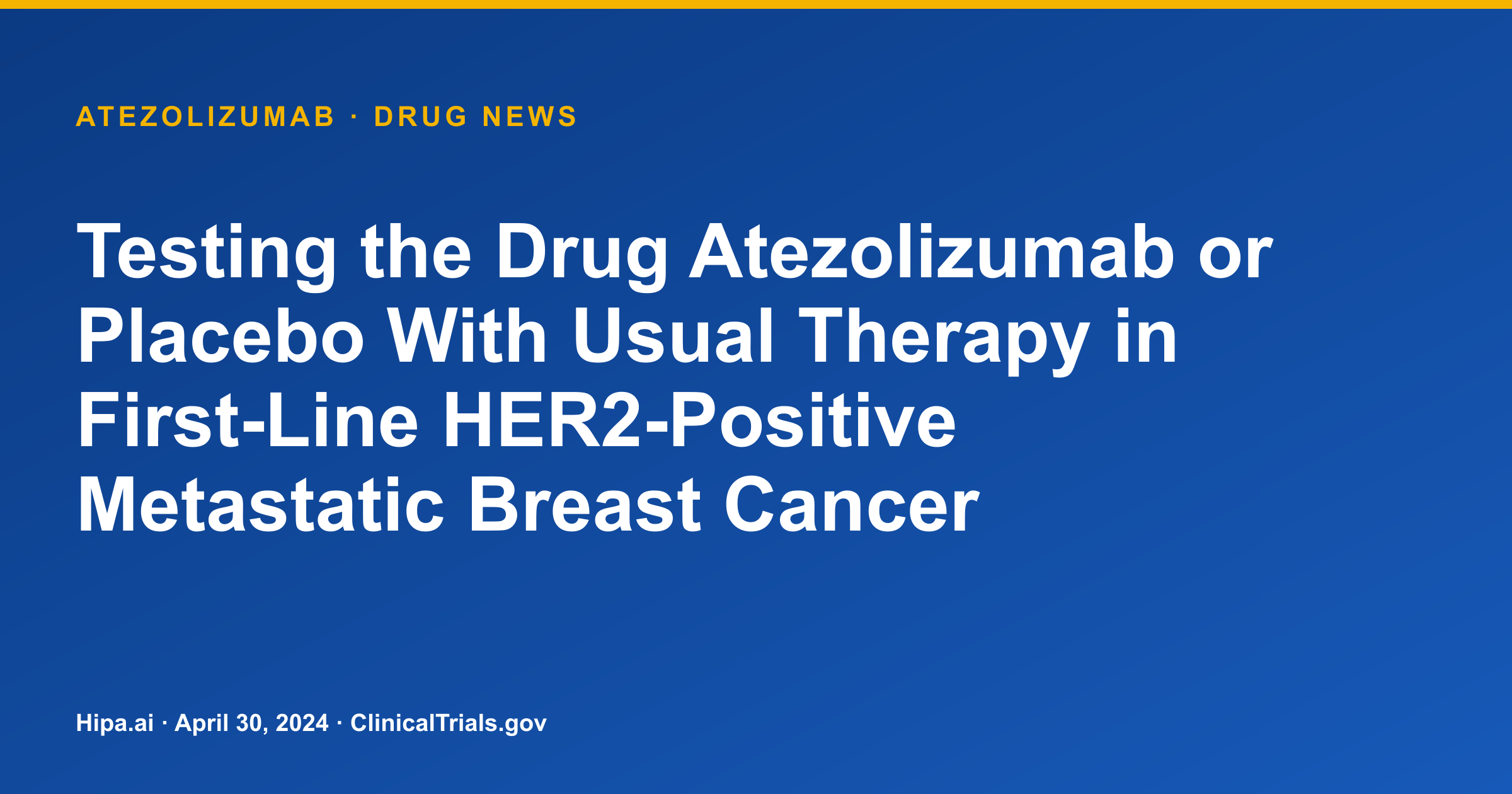 Atezolizumab in HER2+ Metastatic Breast Cancer Shows Improved PFS — drug news card