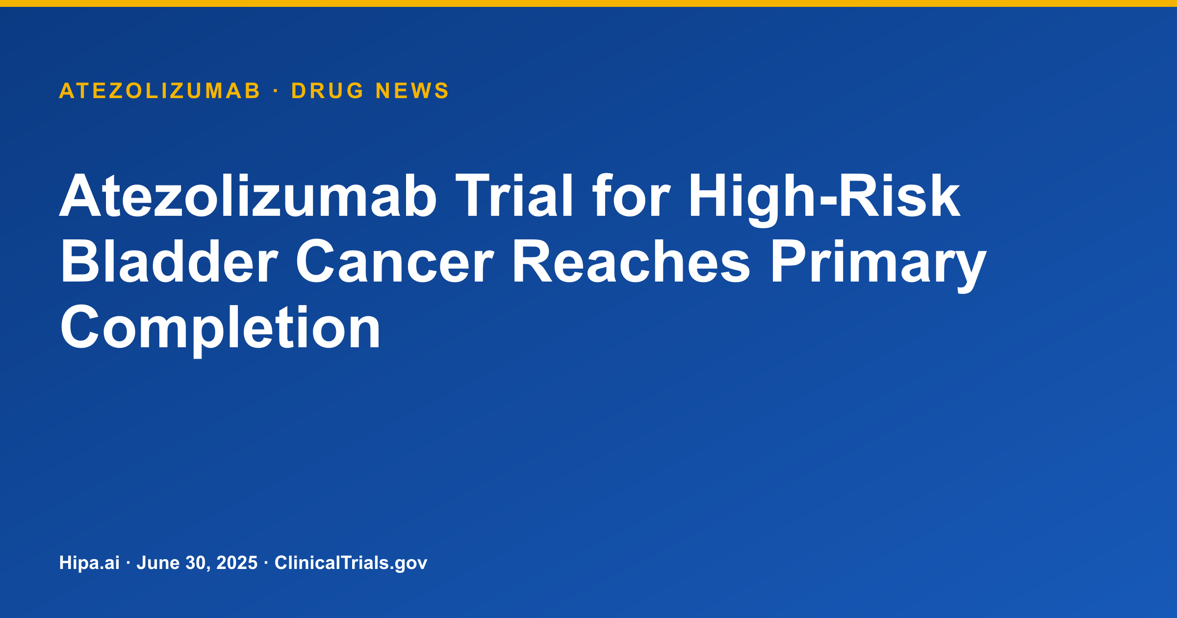 Atezolizumab Trial for High-Risk Bladder Cancer Reaches Primary Completion — research update card
