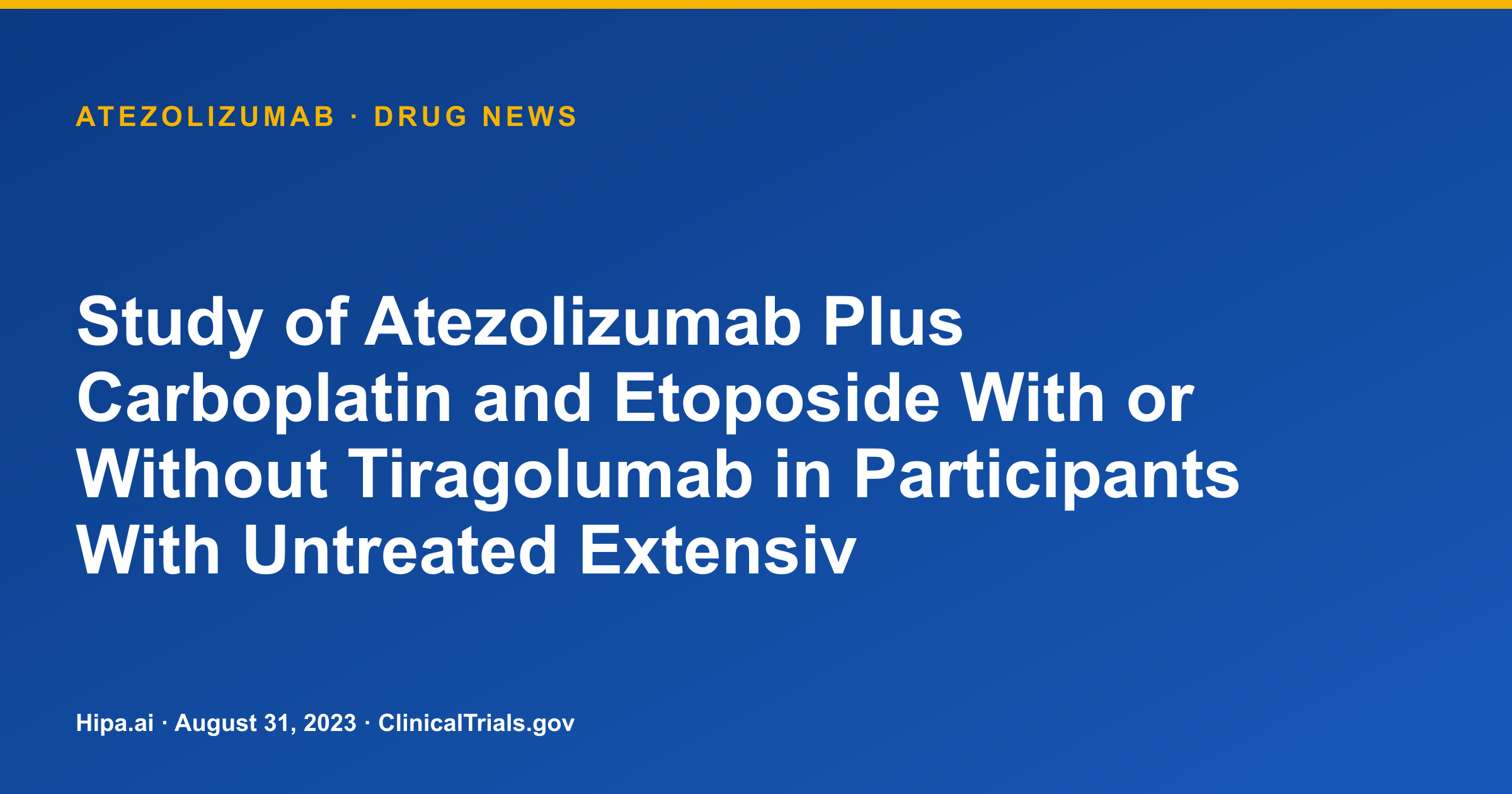 Atezolizumab Phase 3 SCLC Trial Shows Longer Survival — drug news card