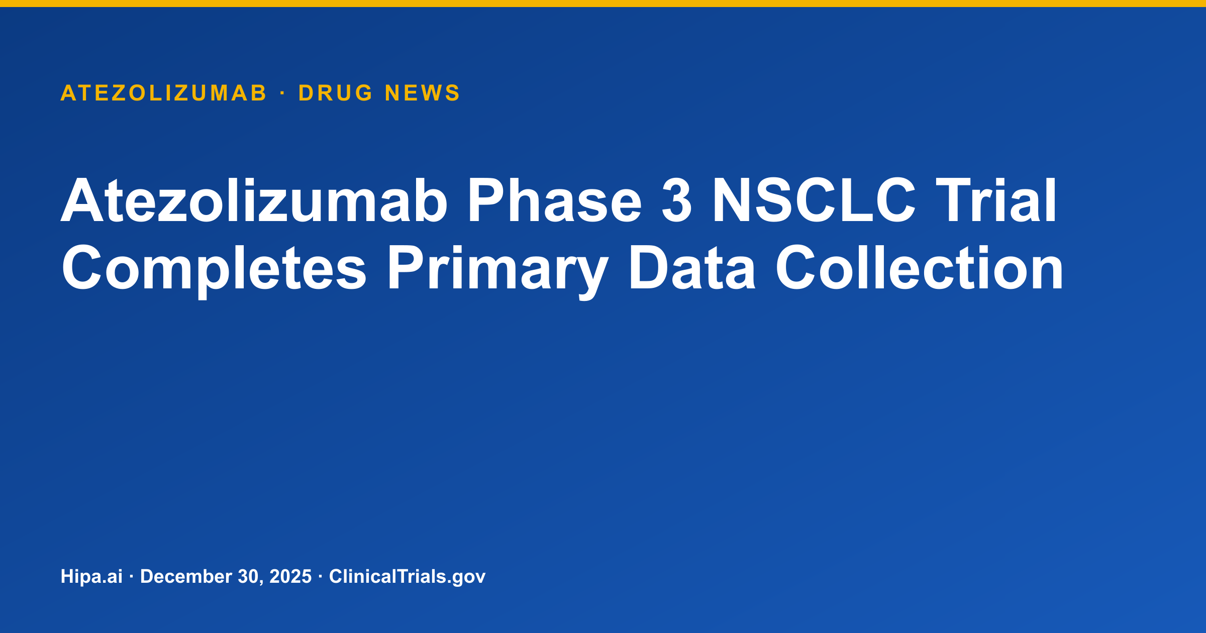 Atezolizumab Phase 3 NSCLC Trial Completes Primary Data Collection — drug news card