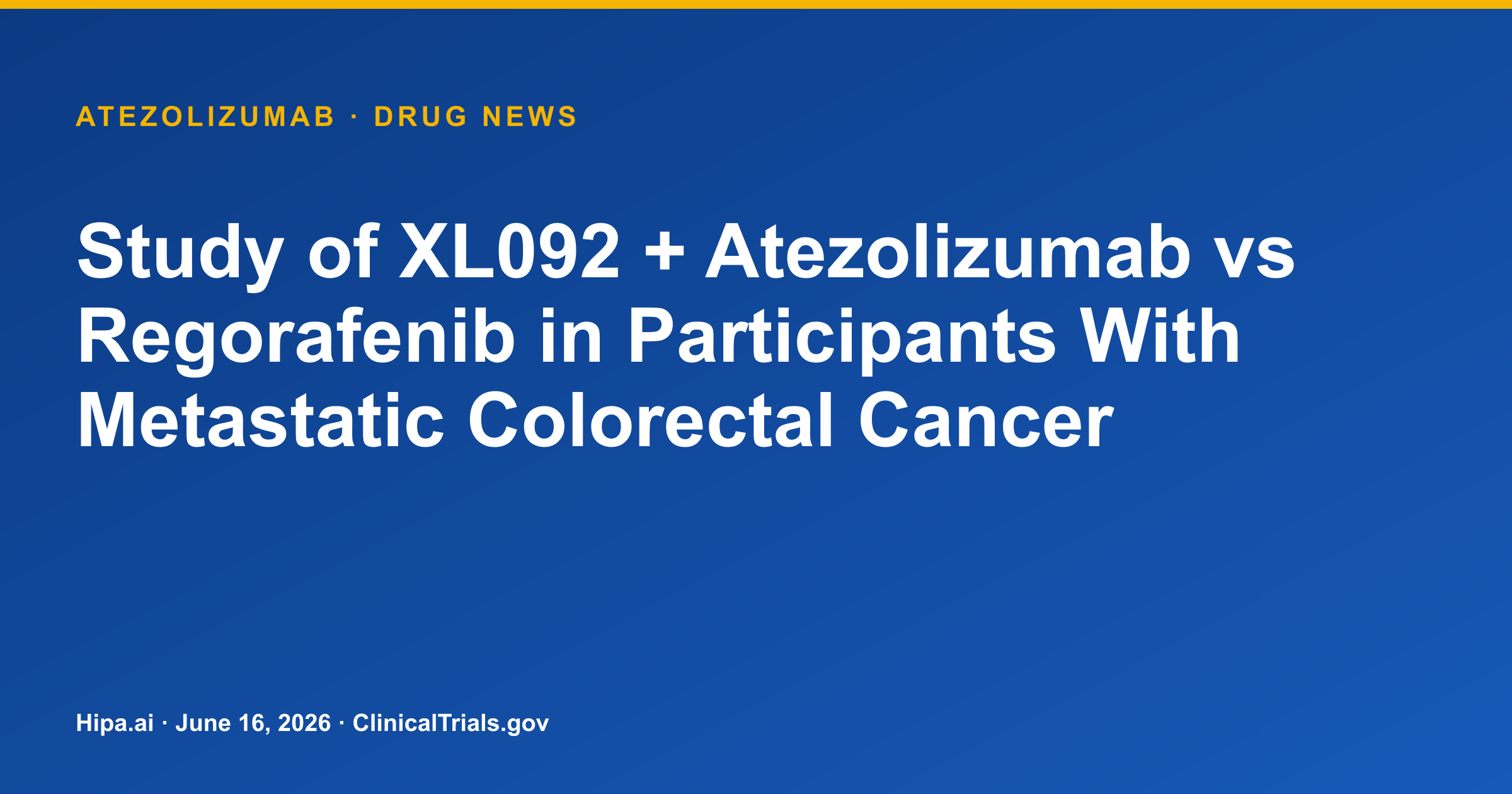 Atezolizumab + XL092 Trial in Metastatic Colorectal Cancer Reaches Primary… — drug news card