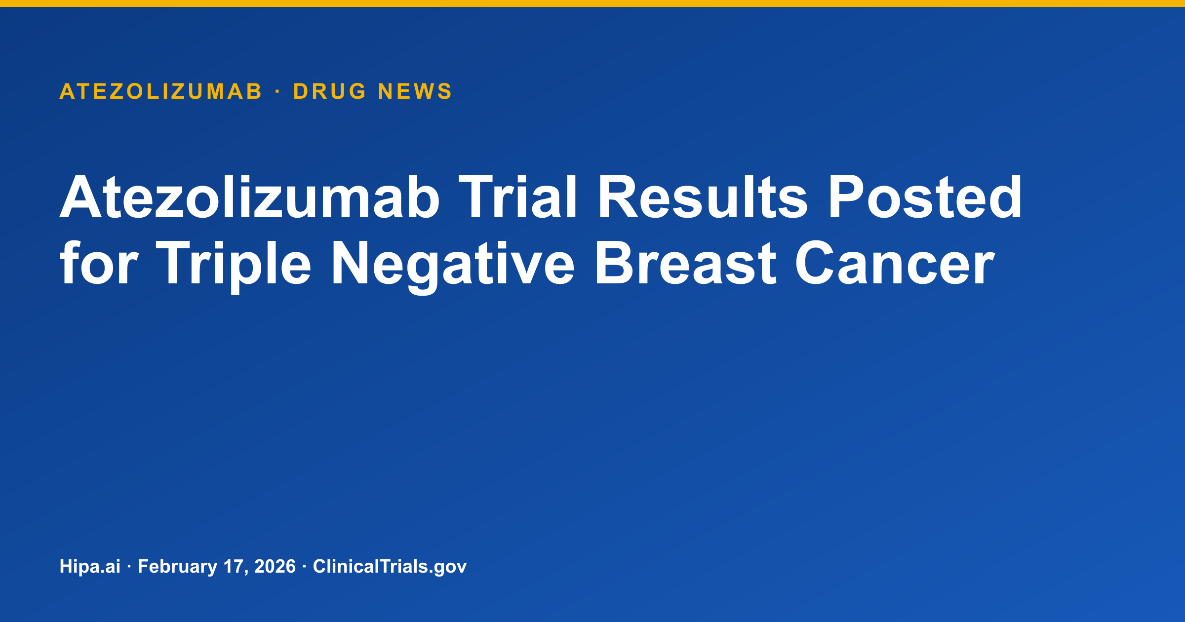 Atezolizumab Trial Results Posted for Triple Negative Breast Cancer — drug news card