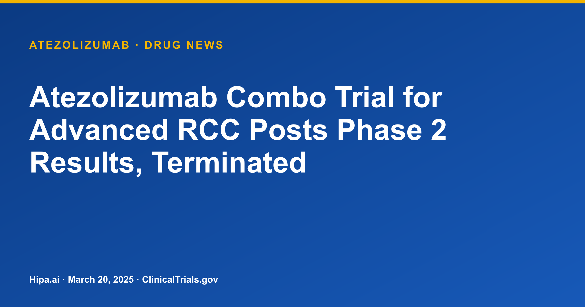 Atezolizumab Combo Trial for Advanced RCC Posts Phase 2 Results, Terminated — drug news card