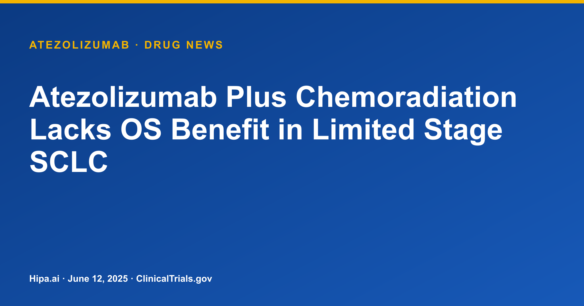 Atezolizumab Plus Chemoradiation Lacks OS Benefit in Limited Stage SCLC — drug news card