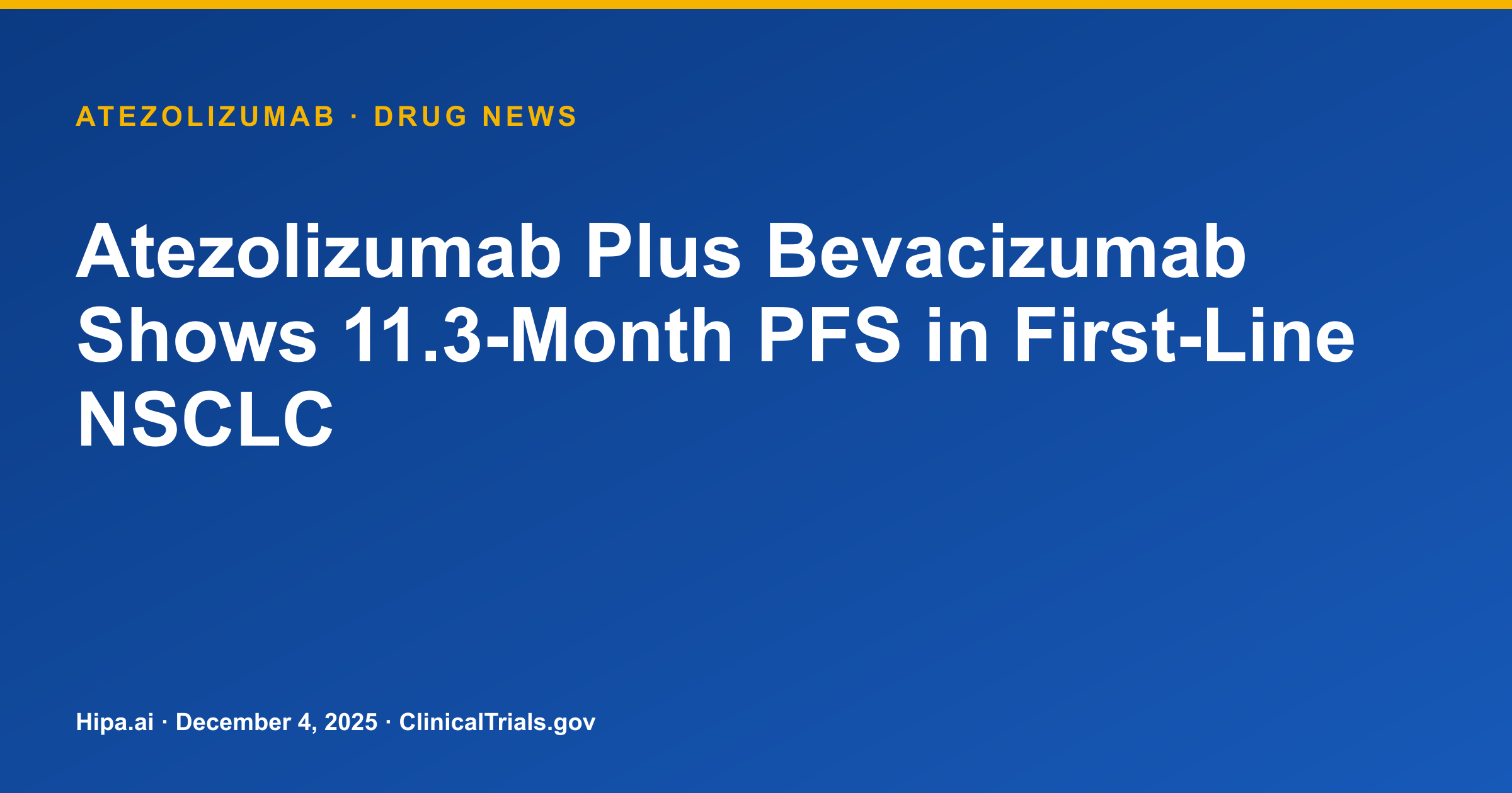 Atezolizumab Plus Bevacizumab Shows 11.3-Month PFS in First-Line NSCLC — drug news card