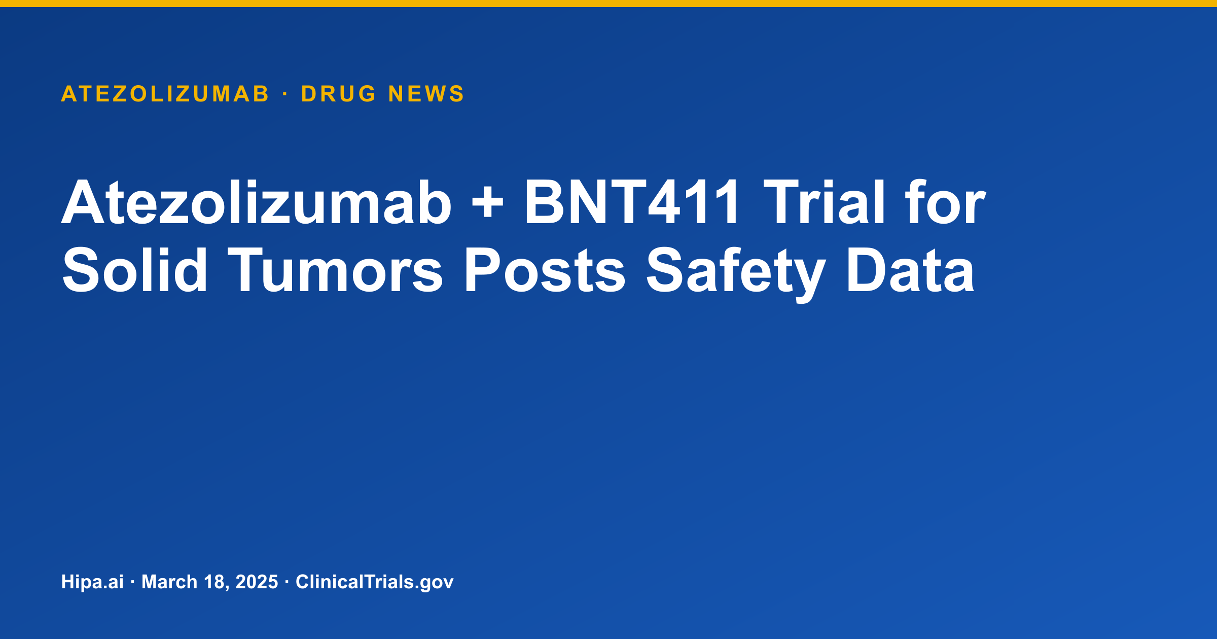 Atezolizumab + BNT411 Trial for Solid Tumors Posts Safety Data — drug news card