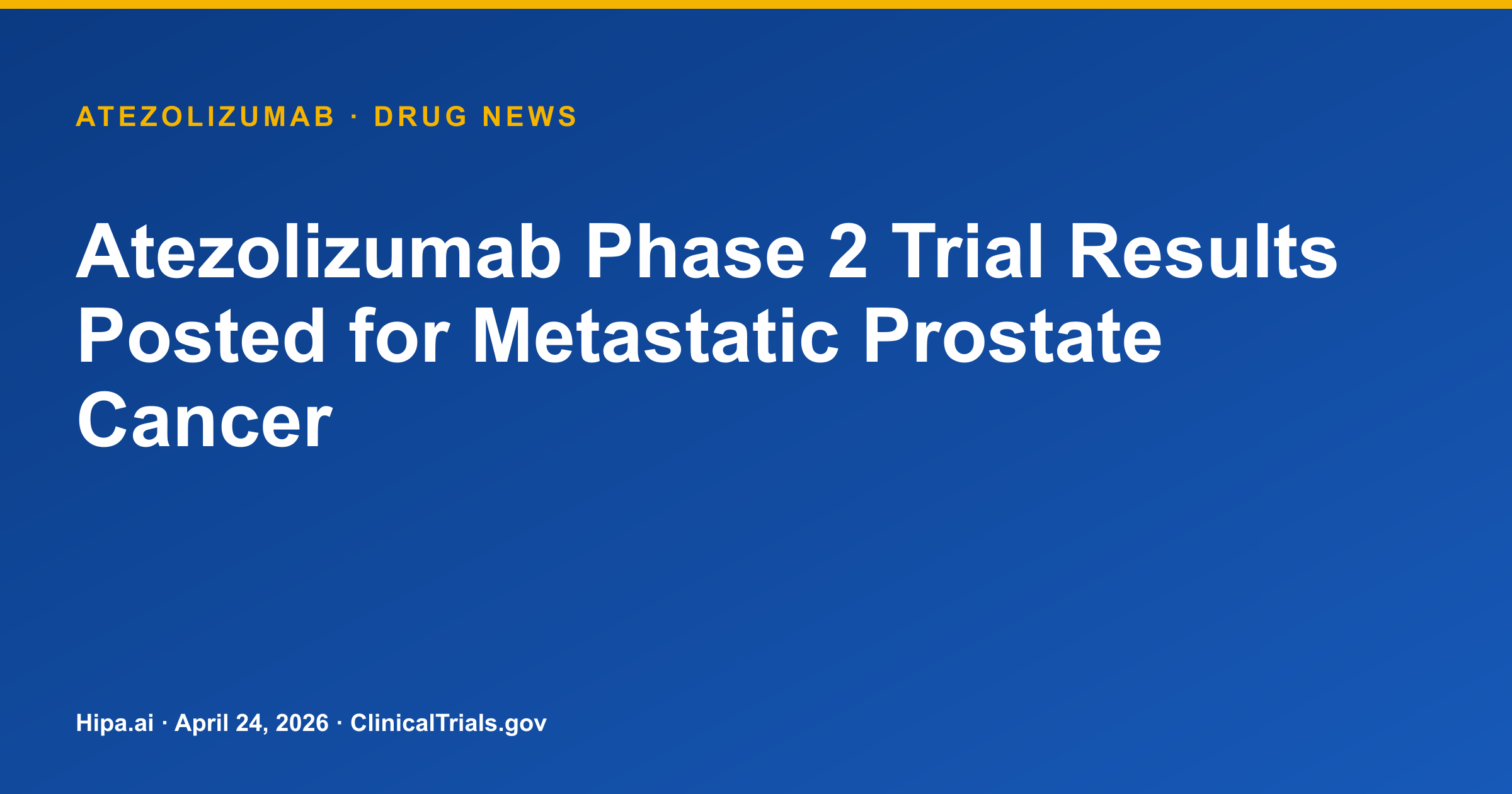 Atezolizumab Phase 2 Trial Results Posted for Metastatic Prostate Cancer — drug news card