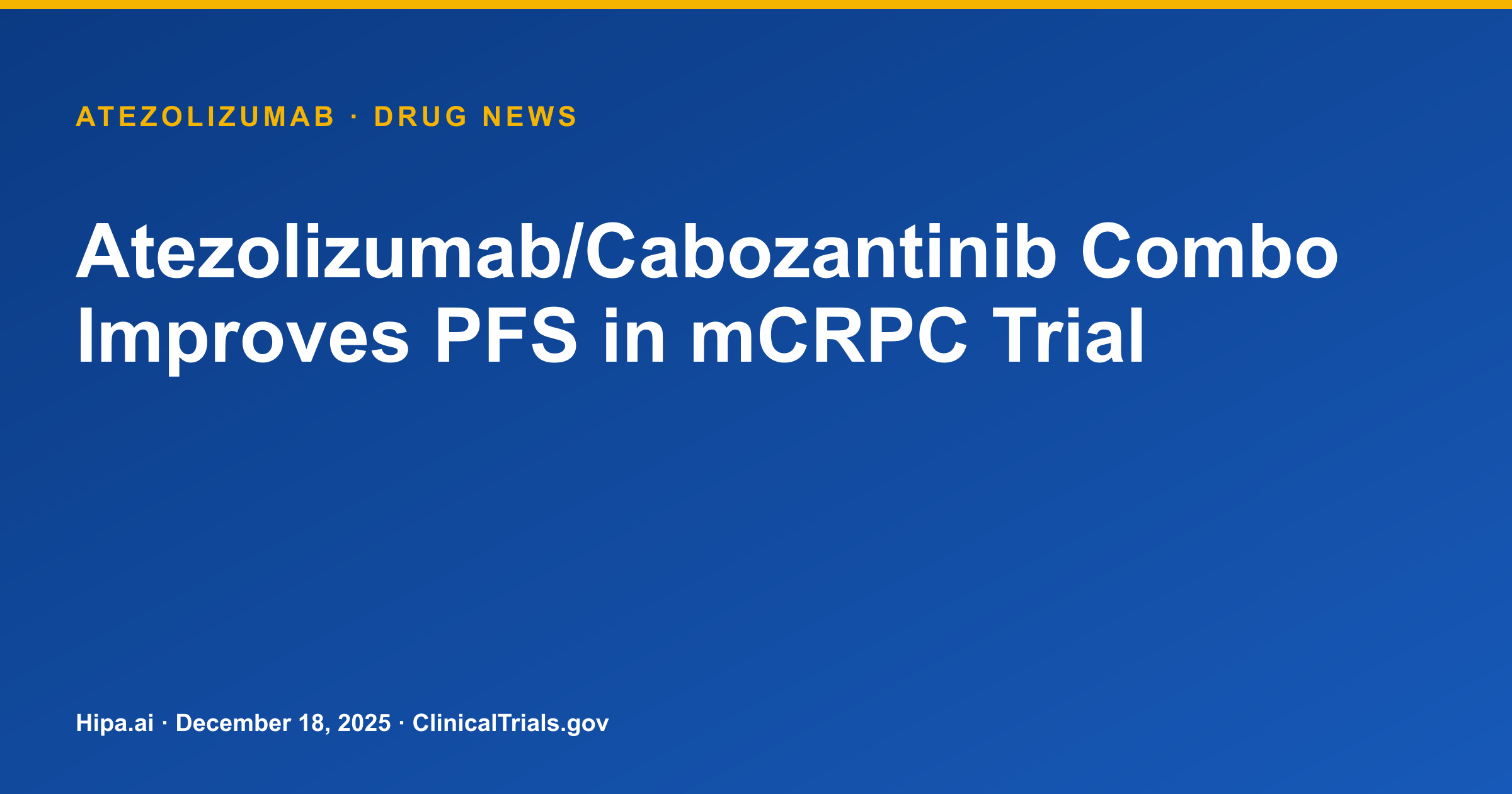 Atezolizumab/Cabozantinib Combo Improves PFS in mCRPC Trial — drug news card