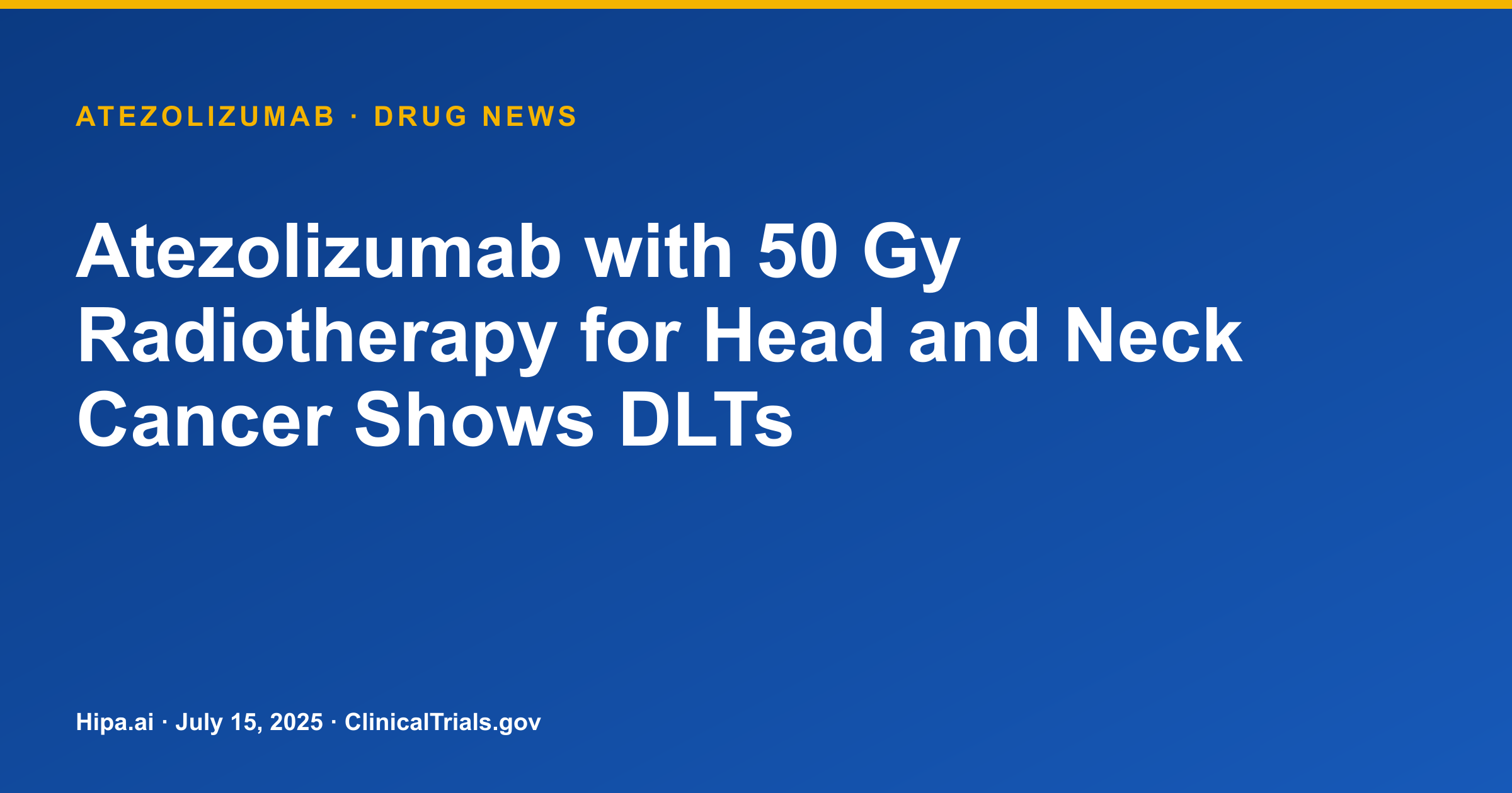 Atezolizumab with 50 Gy Radiotherapy for Head and Neck Cancer Shows DLTs — drug news card