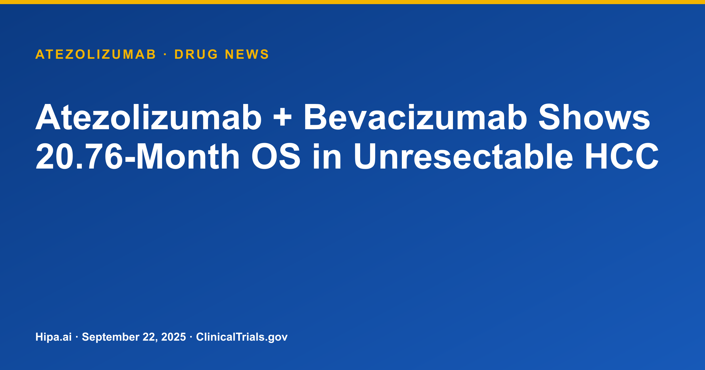 Atezolizumab + Bevacizumab Shows 20.76-Month OS in Unresectable HCC — drug news card