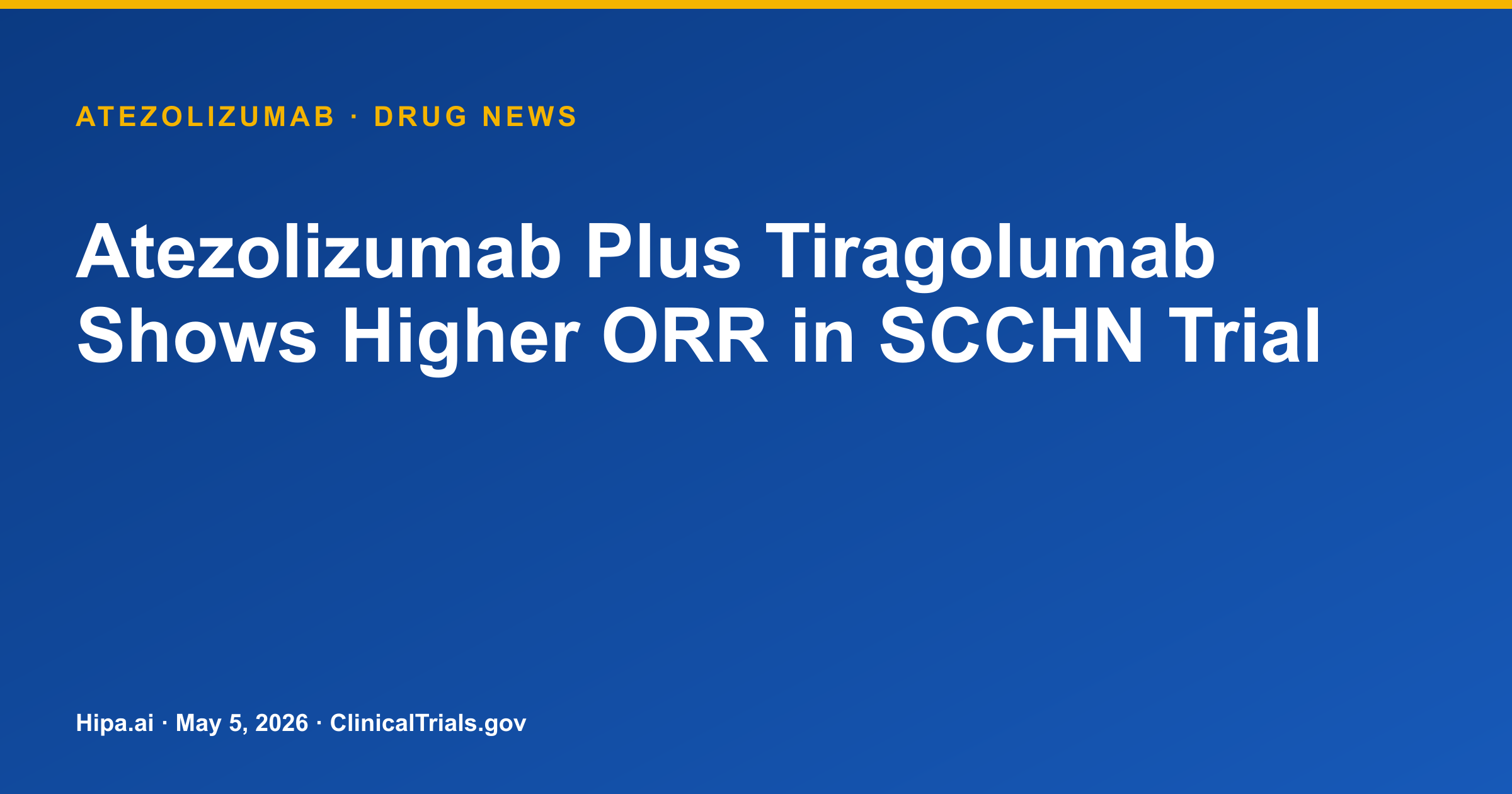 Atezolizumab + Tiragolumab Shows Improved ORR, PFS, OS in SCCHN Trial — drug news card