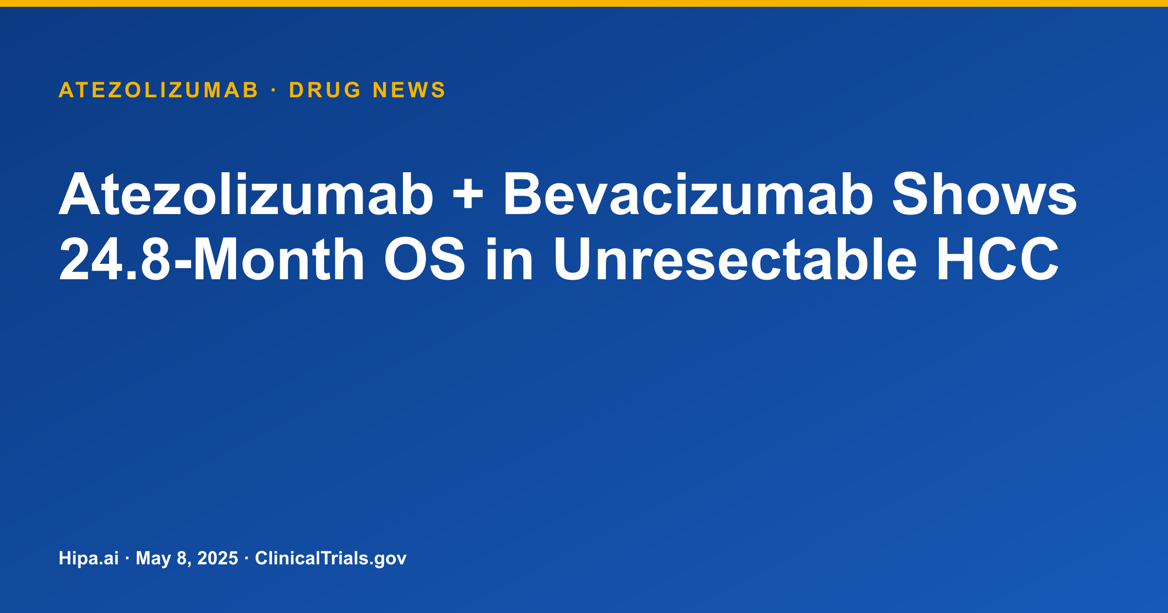Atezolizumab + Bevacizumab Shows 24.8-Month OS in Unresectable HCC — drug news card