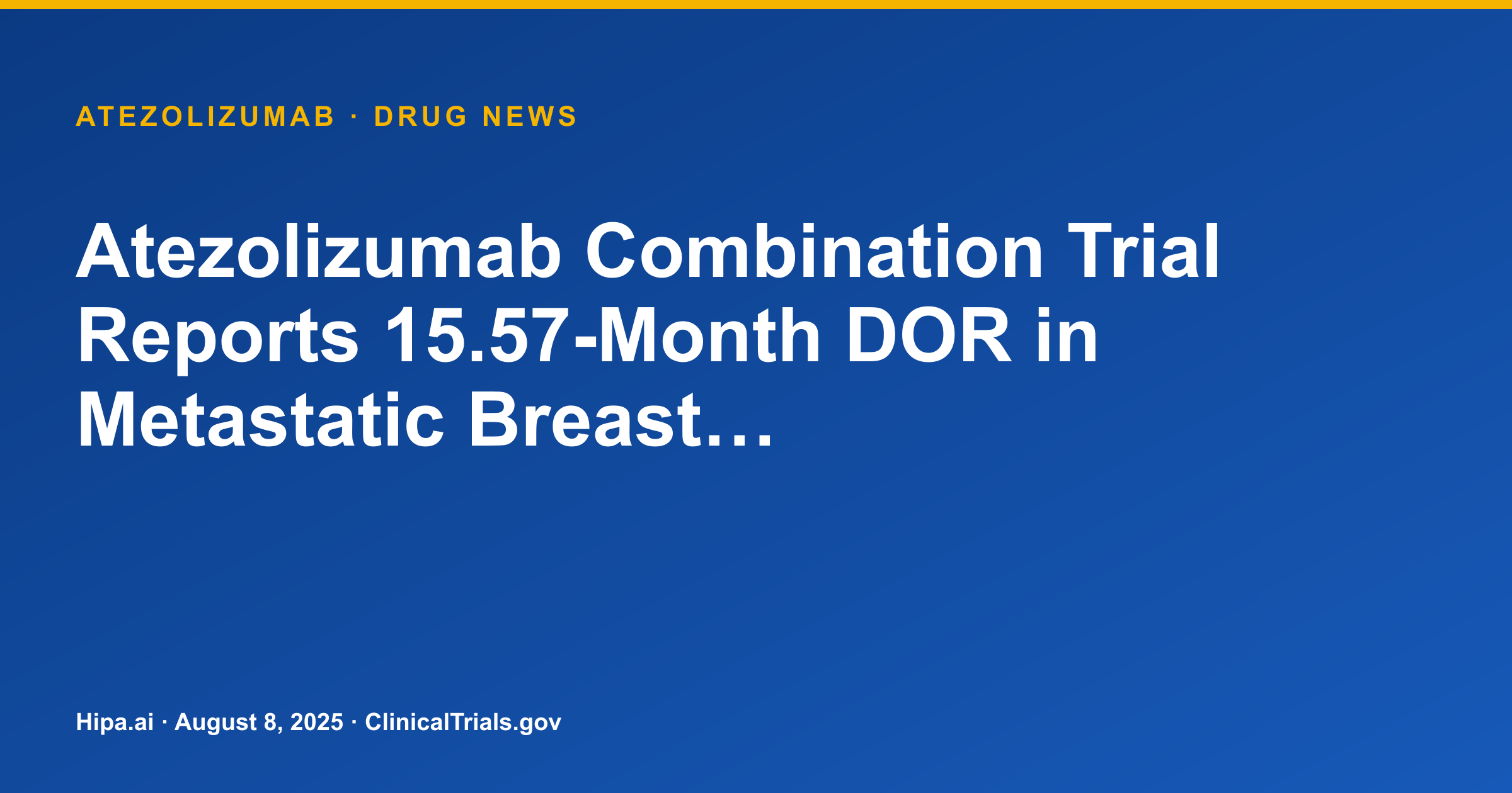 Atezolizumab Combination Trial Reports 15.57-Month DOR in Metastatic Breast… — research update card