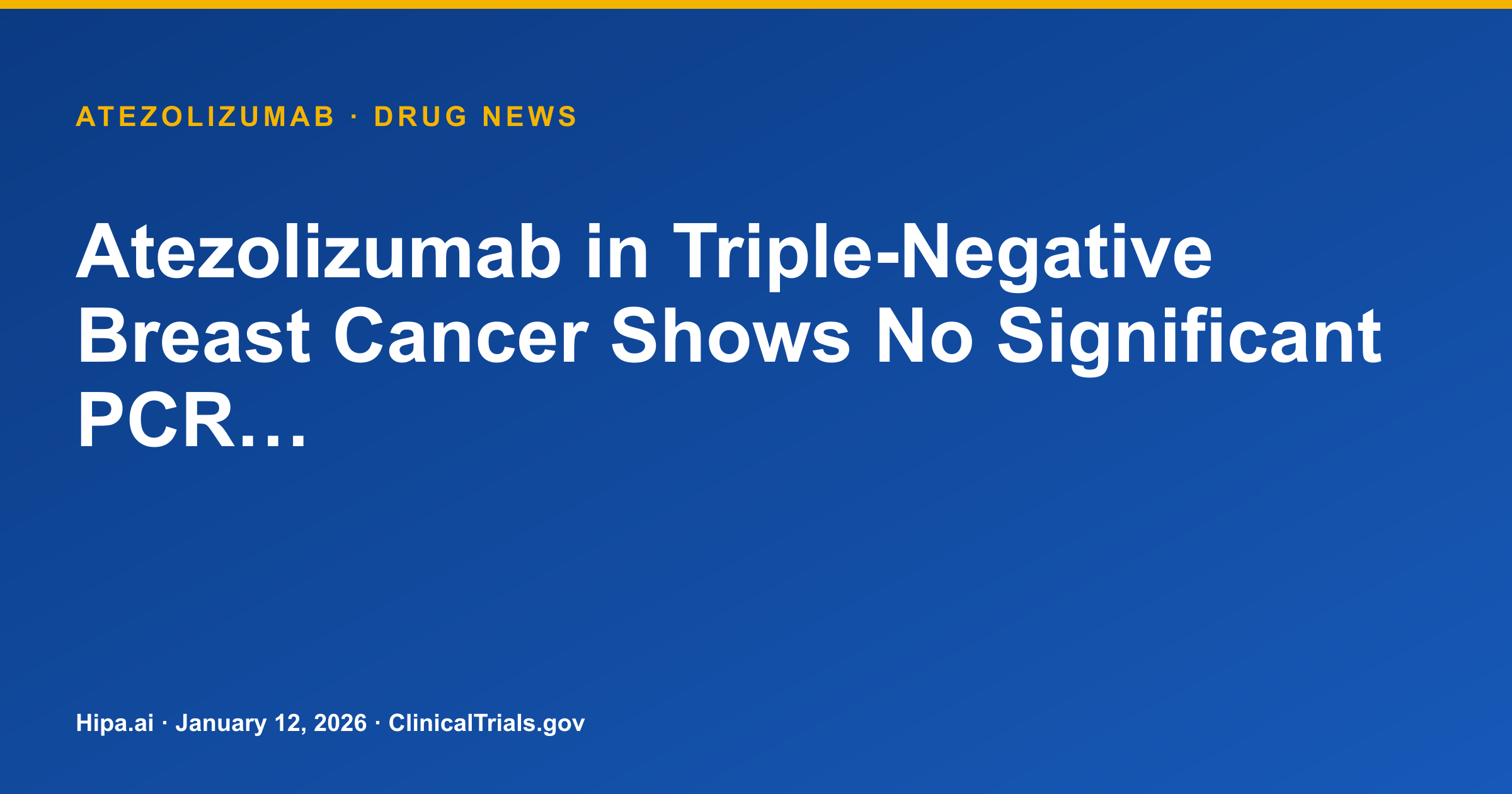 Atezolizumab in Triple-Negative Breast Cancer: Window Strategy Shows No… — drug news card
