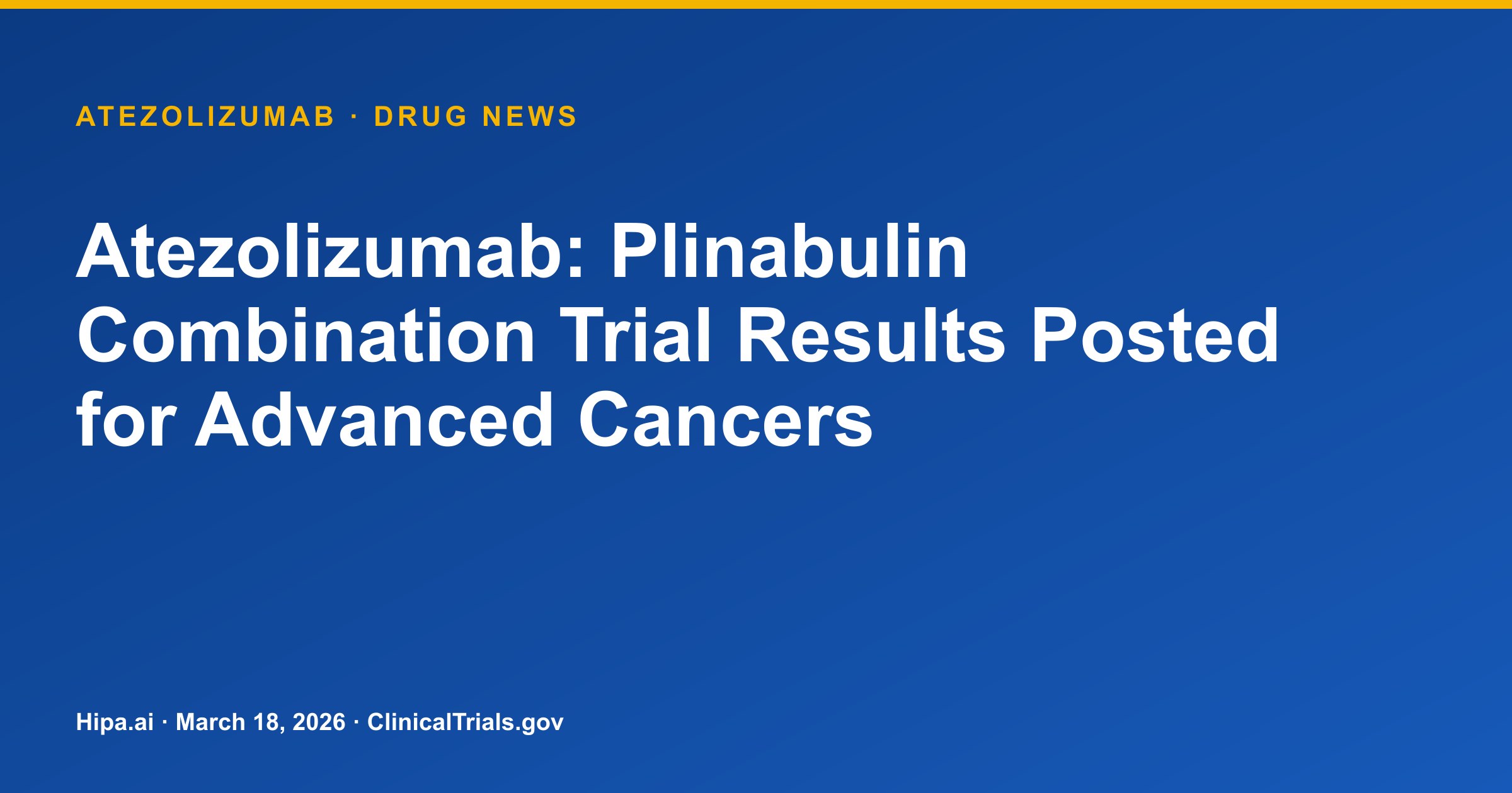 Atezolizumab: Plinabulin Combination Trial Results Posted for Advanced Cancers — drug news card
